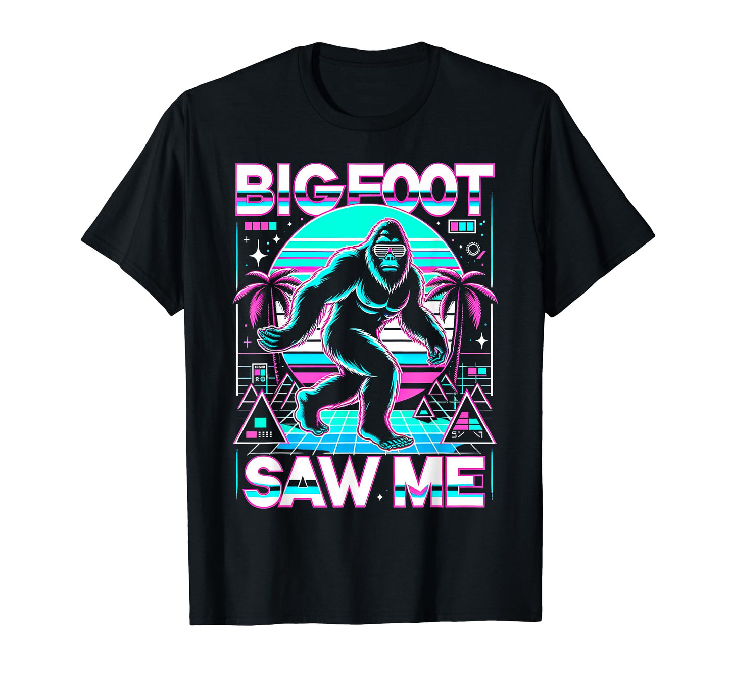 Bigfoot Saw Me But Nobody Believes T-Shirt - Casual Everyday Wear Unisex - T-Shirt, Sweatshirt, Hoodie