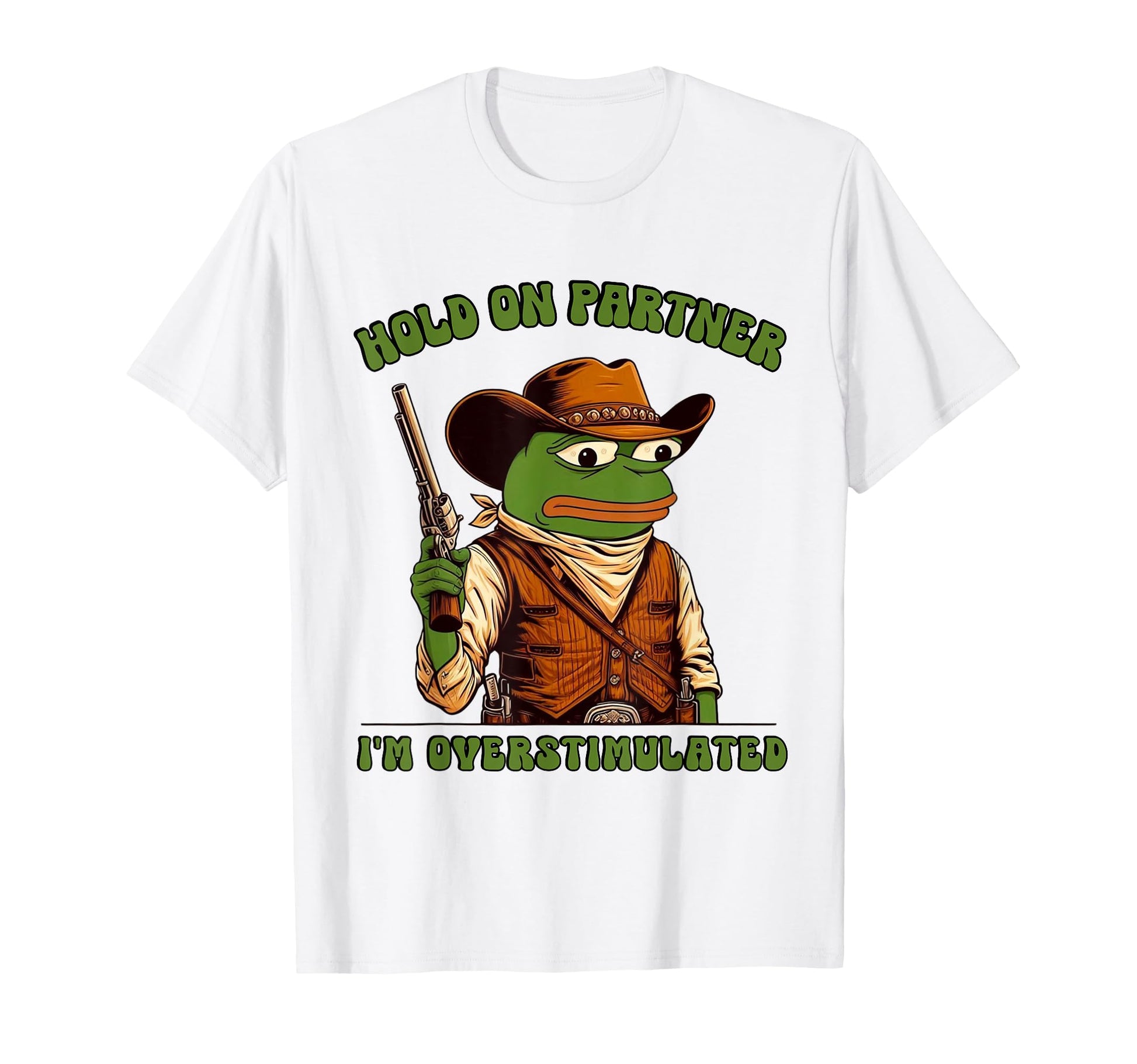 Hold Partner Im Overstimulated Cowboy T-Shirt - Minimalist Print Men Women - T-Shirt, Sweatshirt, Hoodie