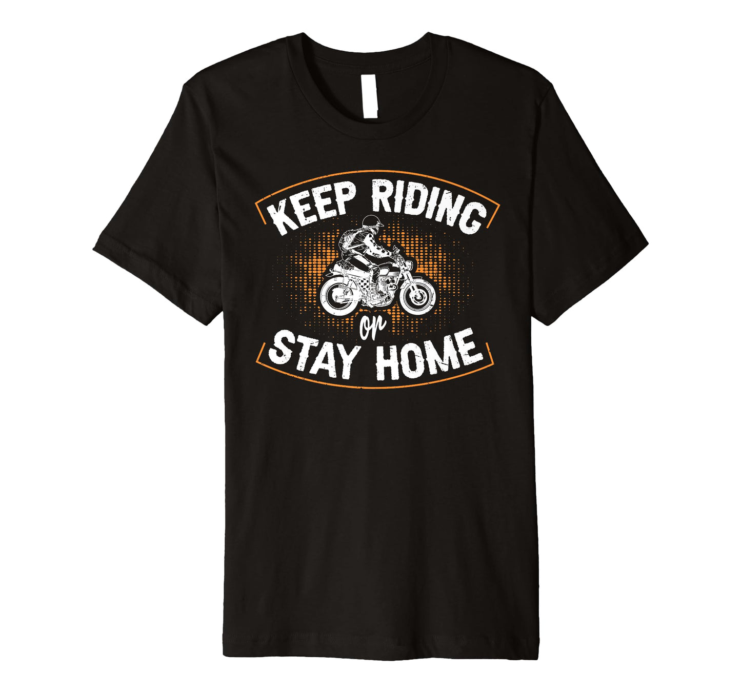 Keep Riding Or Stay Home Motorcycle T-Shirt - Aesthetic Graphic for Adults - T-Shirt, Sweatshirt, Hoodie