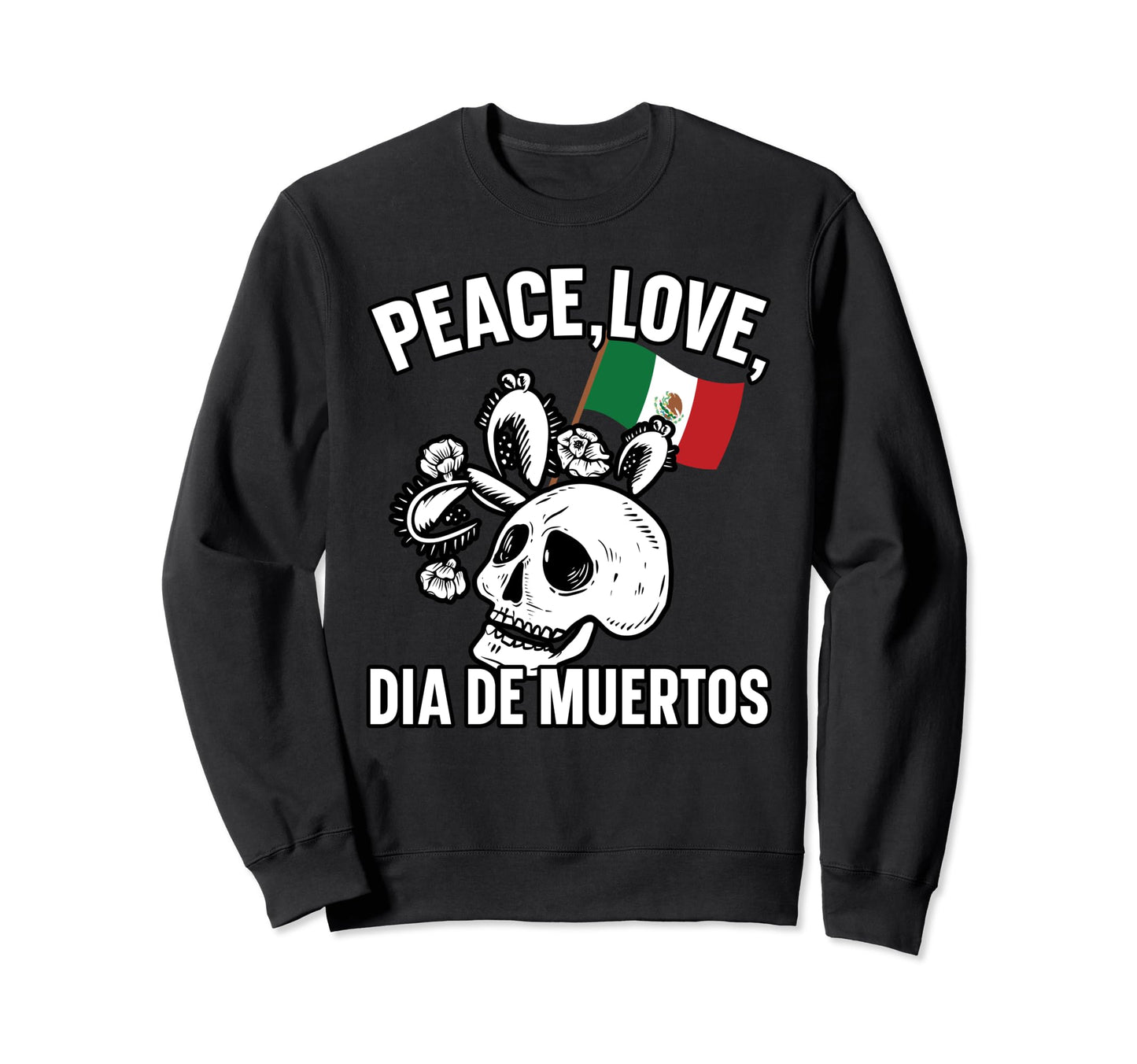 Peace Love Dia De Muertos Dia Sweatshirt - Casual Everyday Wear Men Women - T-Shirt, Sweatshirt, Hoodie