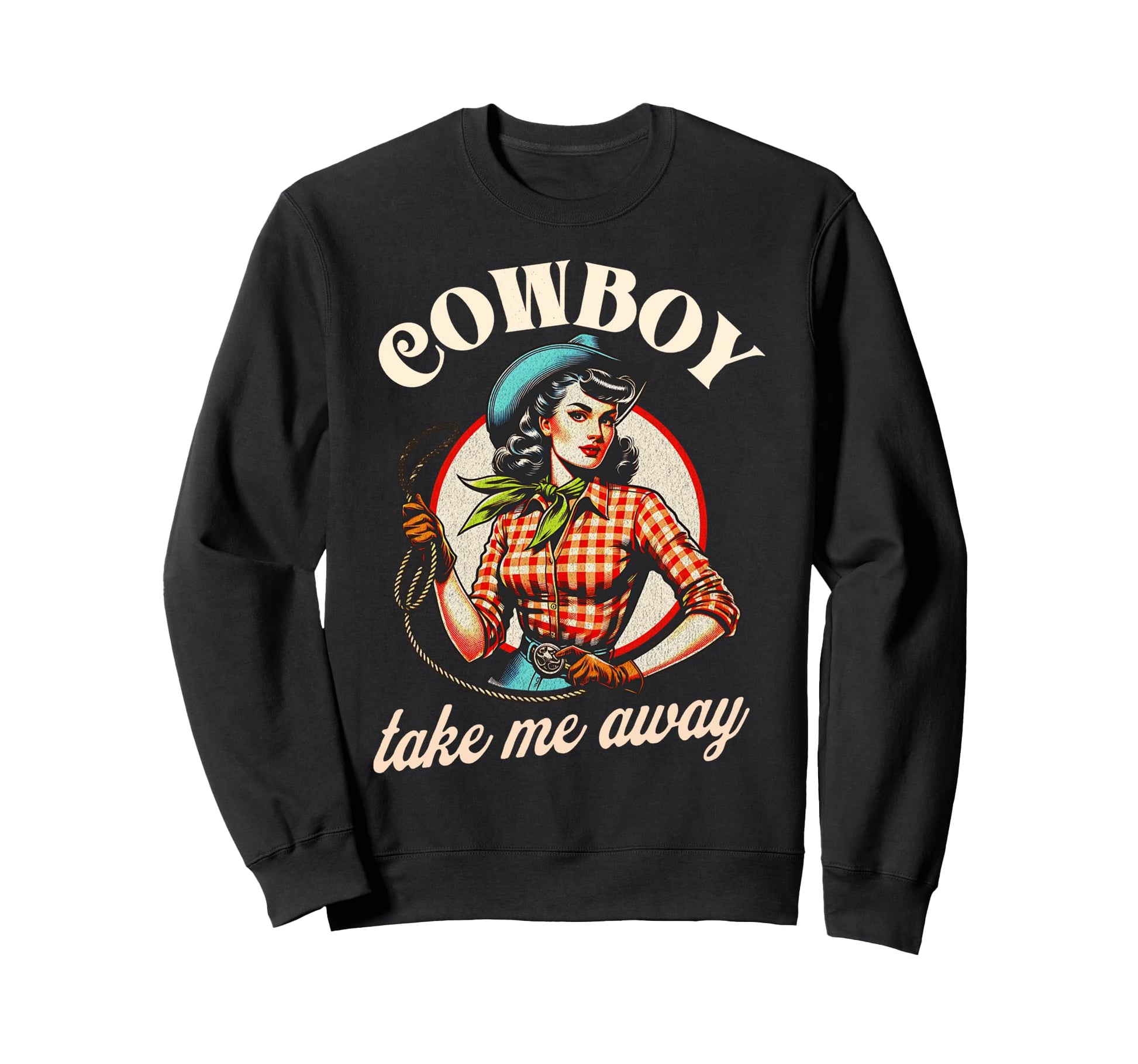 Cowboy Take Me Away Western Cowgirl Sweatshirt - Custom Art Print Unisex - T-Shirt, Sweatshirt, Hoodie