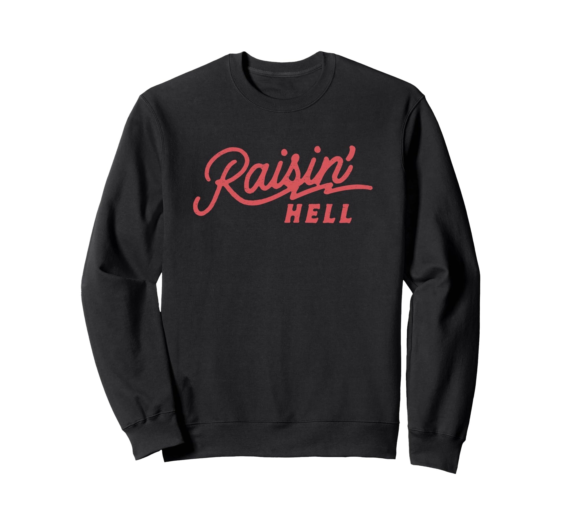 Raisin Hell Funny Cowboy Country Sweatshirt - Aesthetic Graphic Unisex - T-Shirt, Sweatshirt, Hoodie