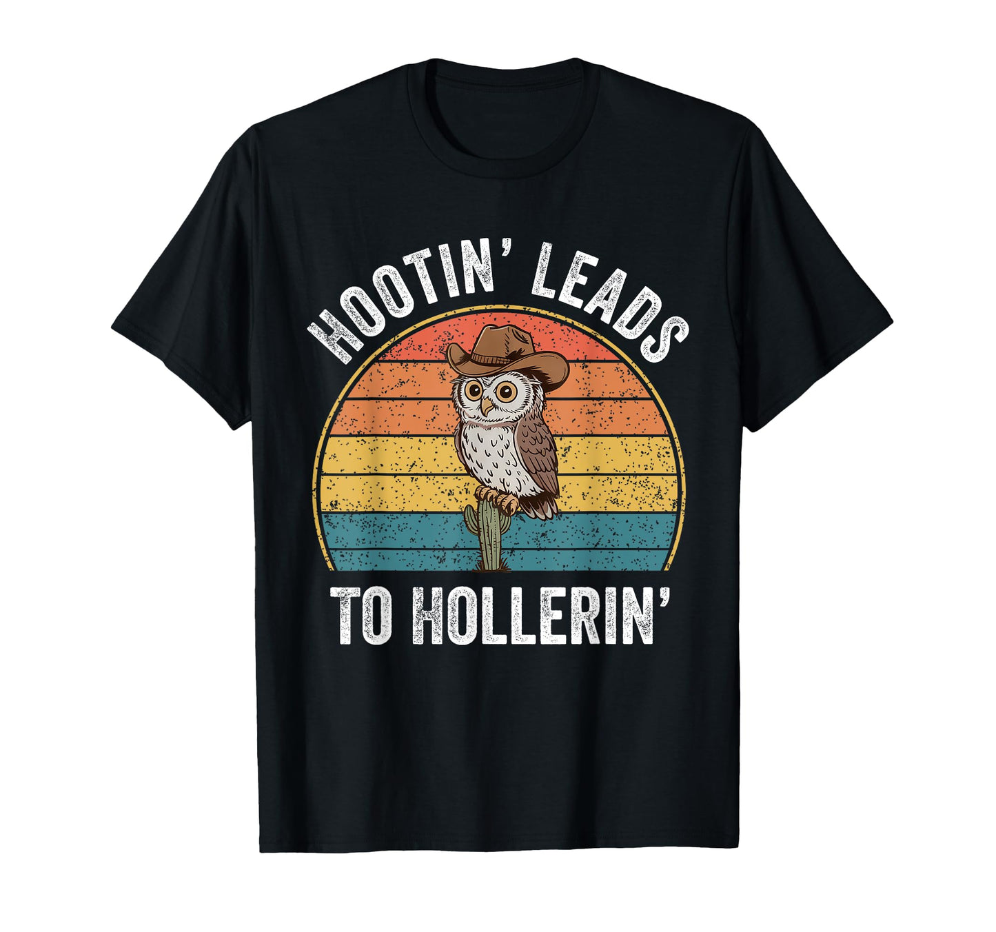 Hootin Leads To Hollerin Funny T-Shirt - Minimalist Print for Adults - T-Shirt, Sweatshirt, Hoodie