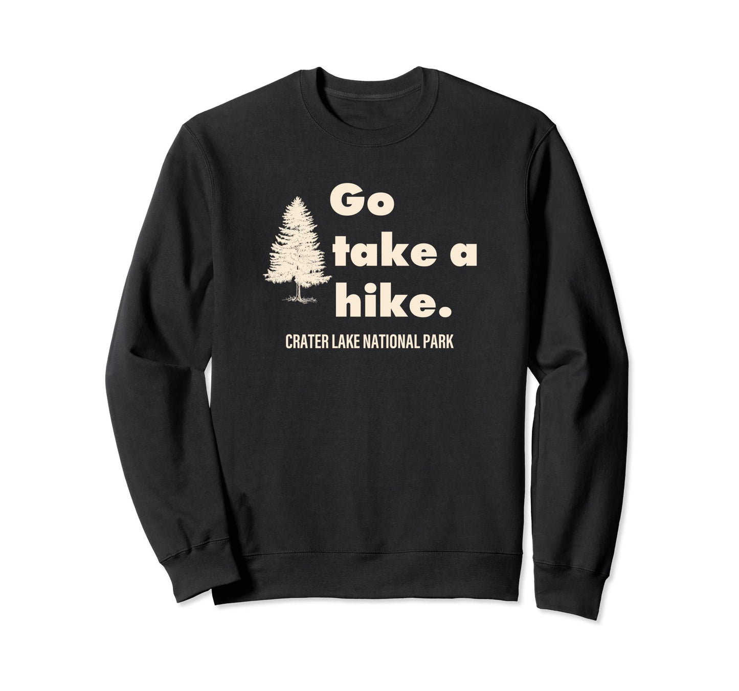 Crater Lake National Park Go Take Hike Sweatshirt - Streetwear Style Unisex - T-Shirt, Sweatshirt, Hoodie
