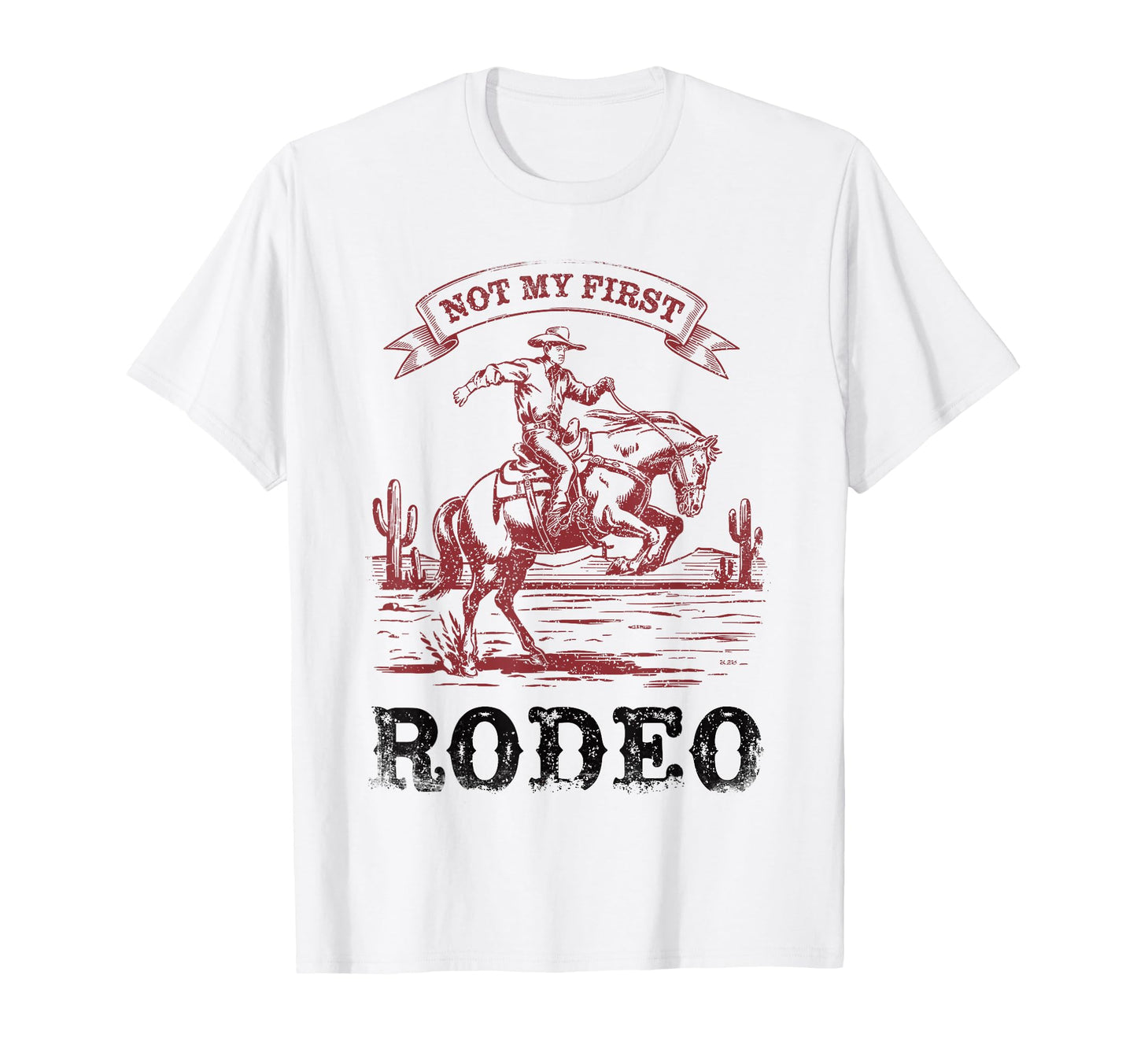 Not My First Rodeo Bronc Riding Rodeo T-Shirt - Graphic Print Men Women - T-Shirt, Sweatshirt, Hoodie