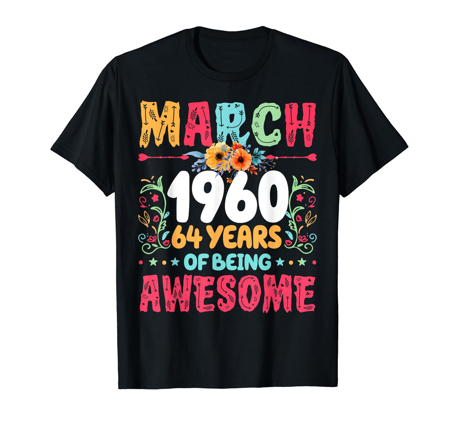 Since March 1960 64 Years Being T-Shirt - Casual Everyday Wear Unisex - T-Shirt, Sweatshirt, Hoodie
