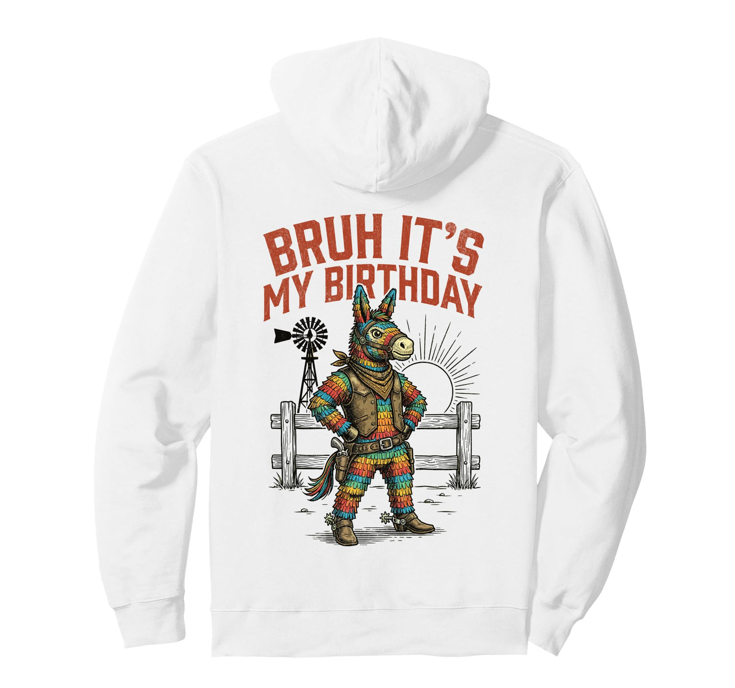 Bruh Its My Birthday Cowboy Pi Ata Hoodie - Streetwear Style for Adults - T-Shirt, Sweatshirt, Hoodie