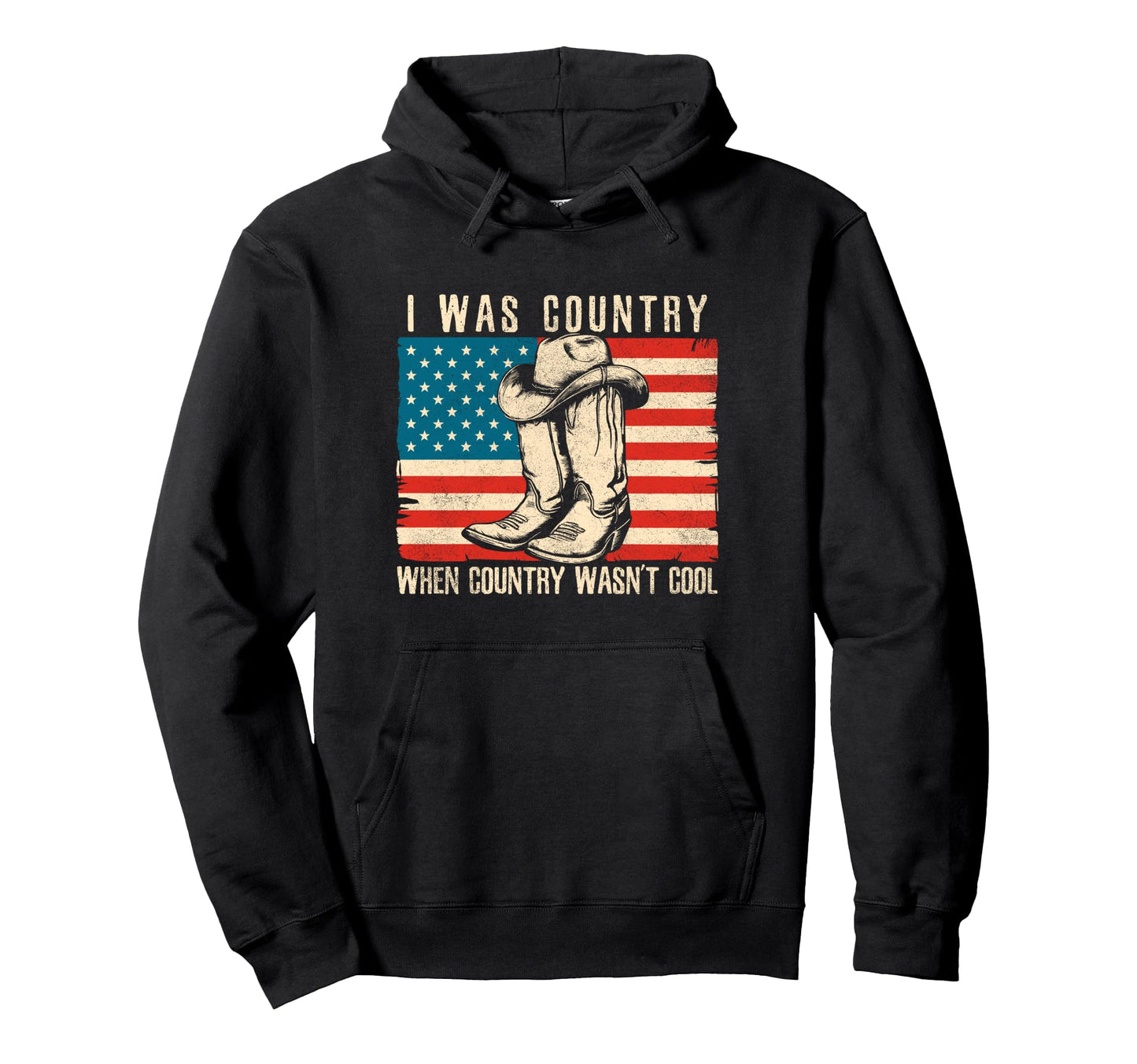 I Was Country When Country Wasnt Cowboy Hoodie - Graphic Print Men Women - T-Shirt, Sweatshirt, Hoodie