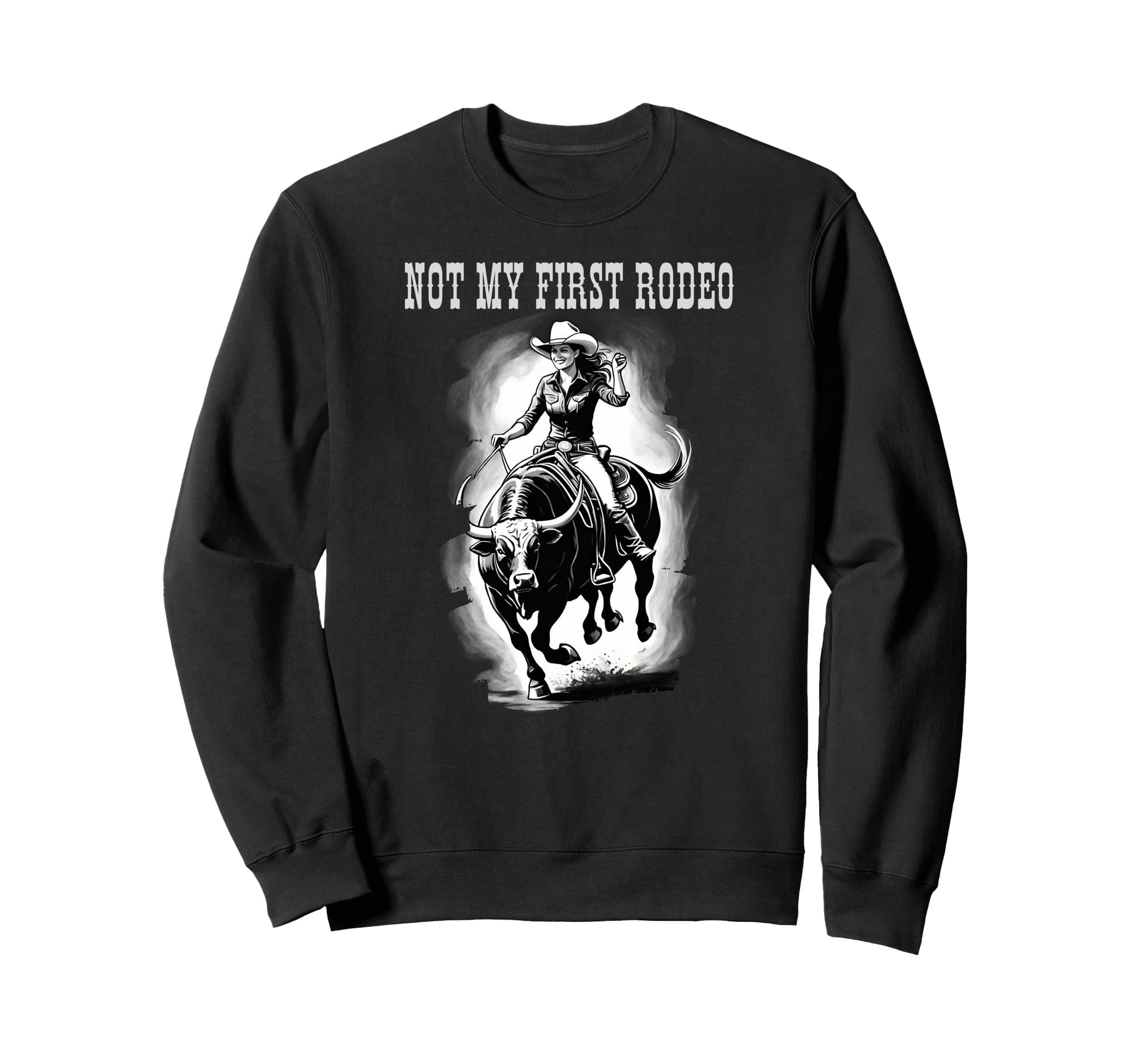 Not My First Rodeo Western Sweatshirt - Casual Everyday Wear Unisex - T-Shirt, Sweatshirt, Hoodie