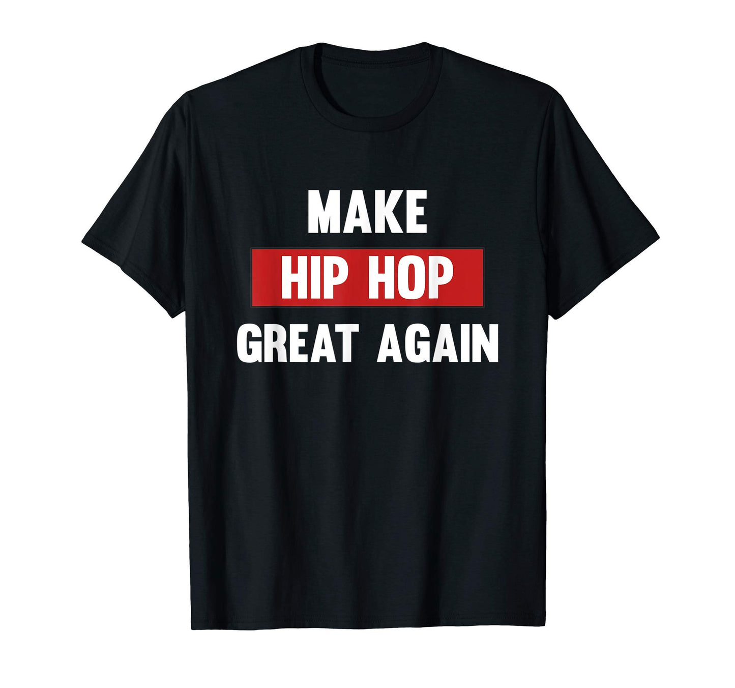 Make Hip Hop Again Funny Rap And Hip T-Shirt - Aesthetic Graphic Men Women - T-Shirt, Sweatshirt, Hoodie