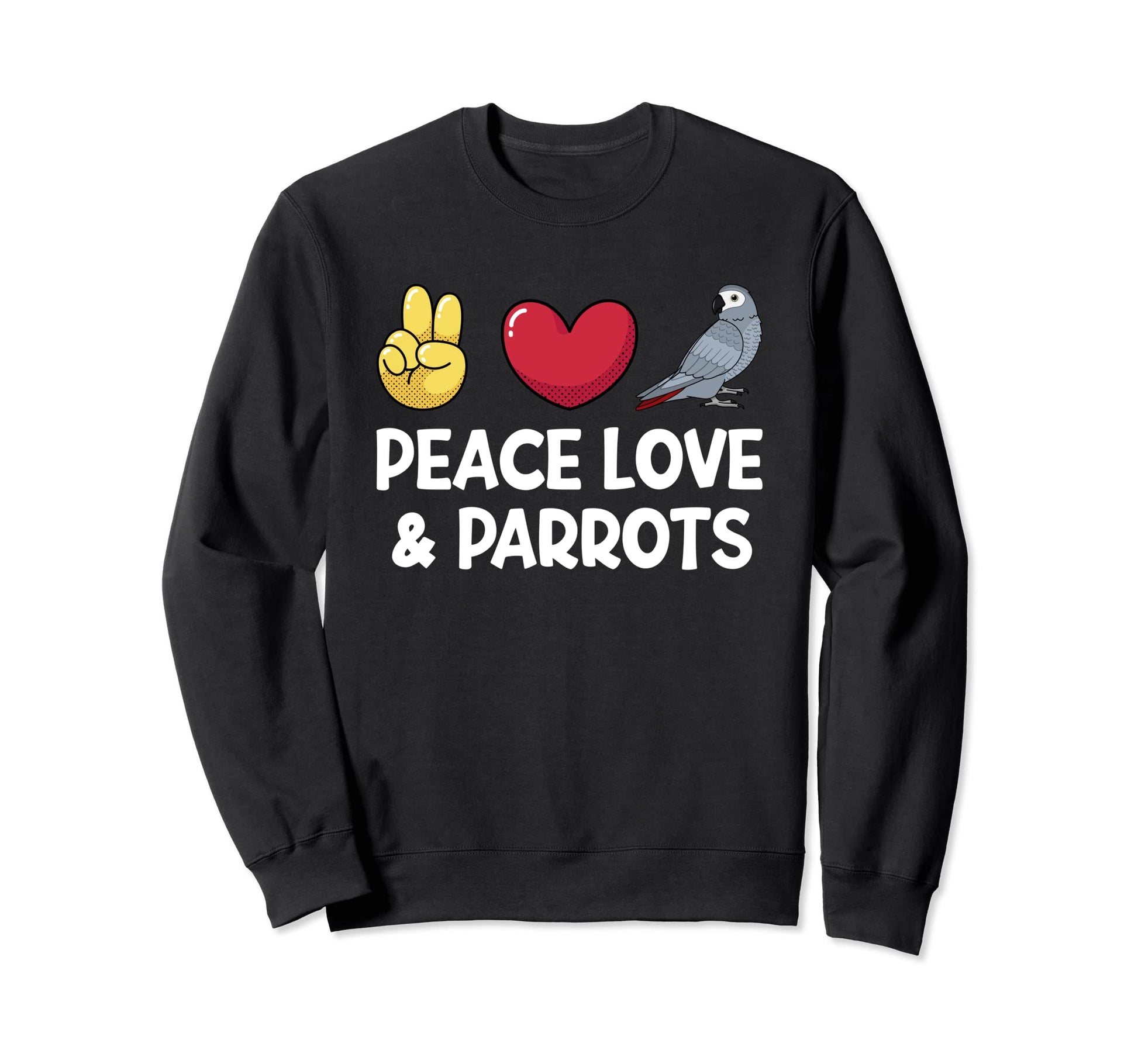 Peace Love Parrots I African Grey Sweatshirt - Streetwear Style Unisex - T-Shirt, Sweatshirt, Hoodie
