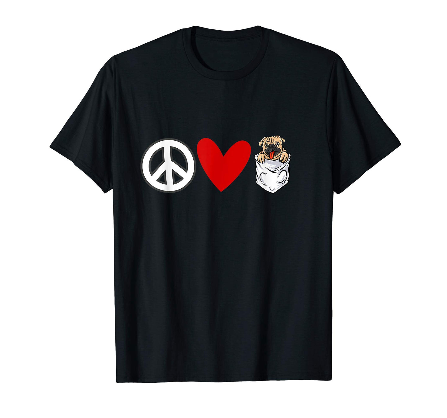 Pug Lovers Peace Love Pugs T-Shirt - Casual Everyday Wear Unisex - T-Shirt, Sweatshirt, Hoodie