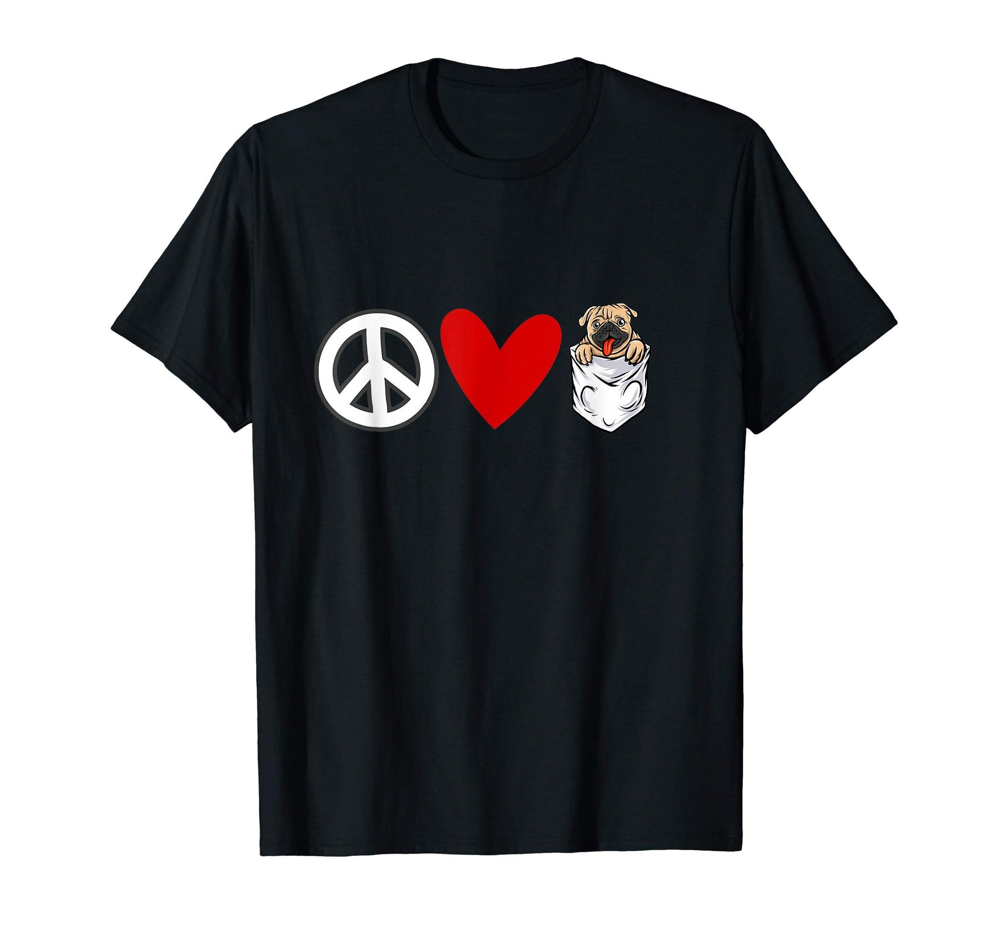 Pug Lovers Peace Love Pugs T-Shirt - Casual Everyday Wear Unisex - T-Shirt, Sweatshirt, Hoodie