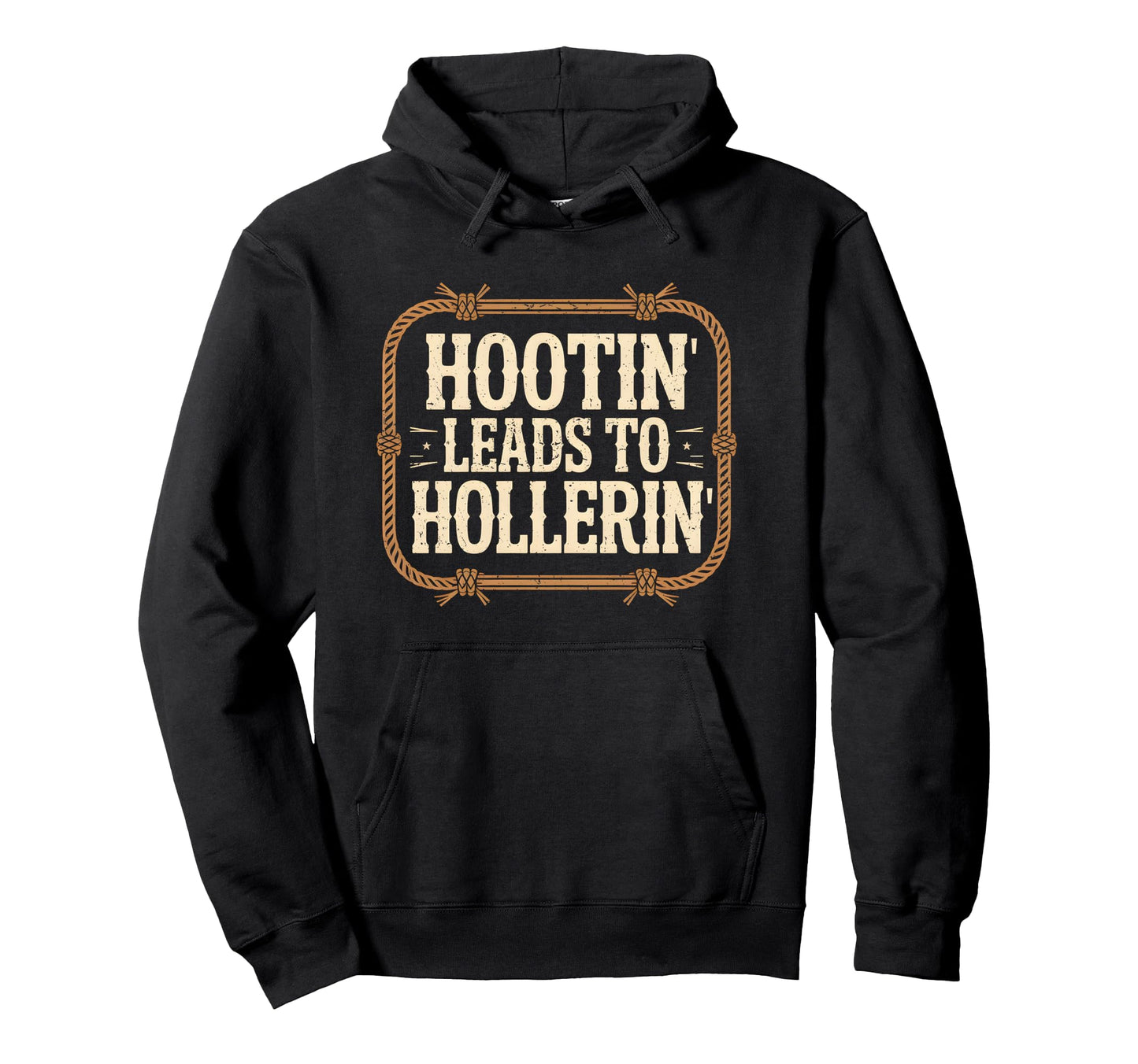 Hootin Leads To Hollerin Funny Rustic Hoodie - Graphic Print Men Women - T-Shirt, Sweatshirt, Hoodie