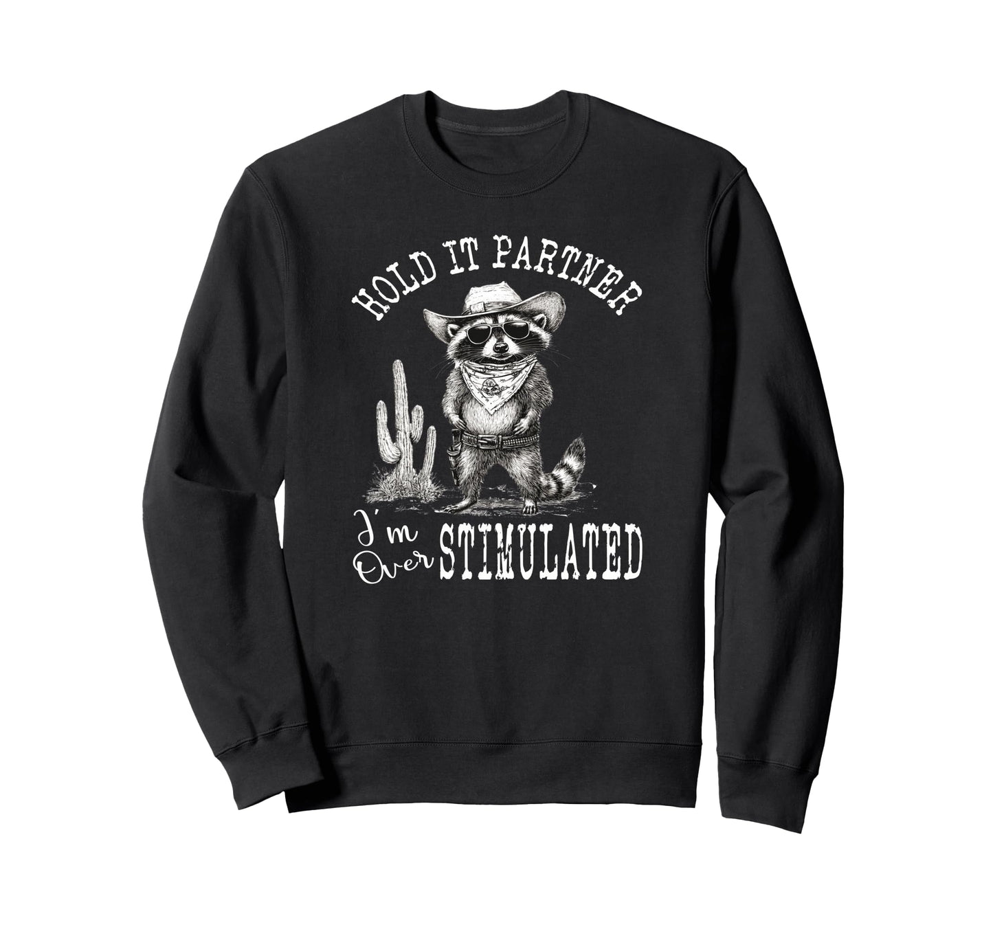 Hold It Partner Im Over Sweatshirt - Casual Everyday Wear Unisex - T-Shirt, Sweatshirt, Hoodie