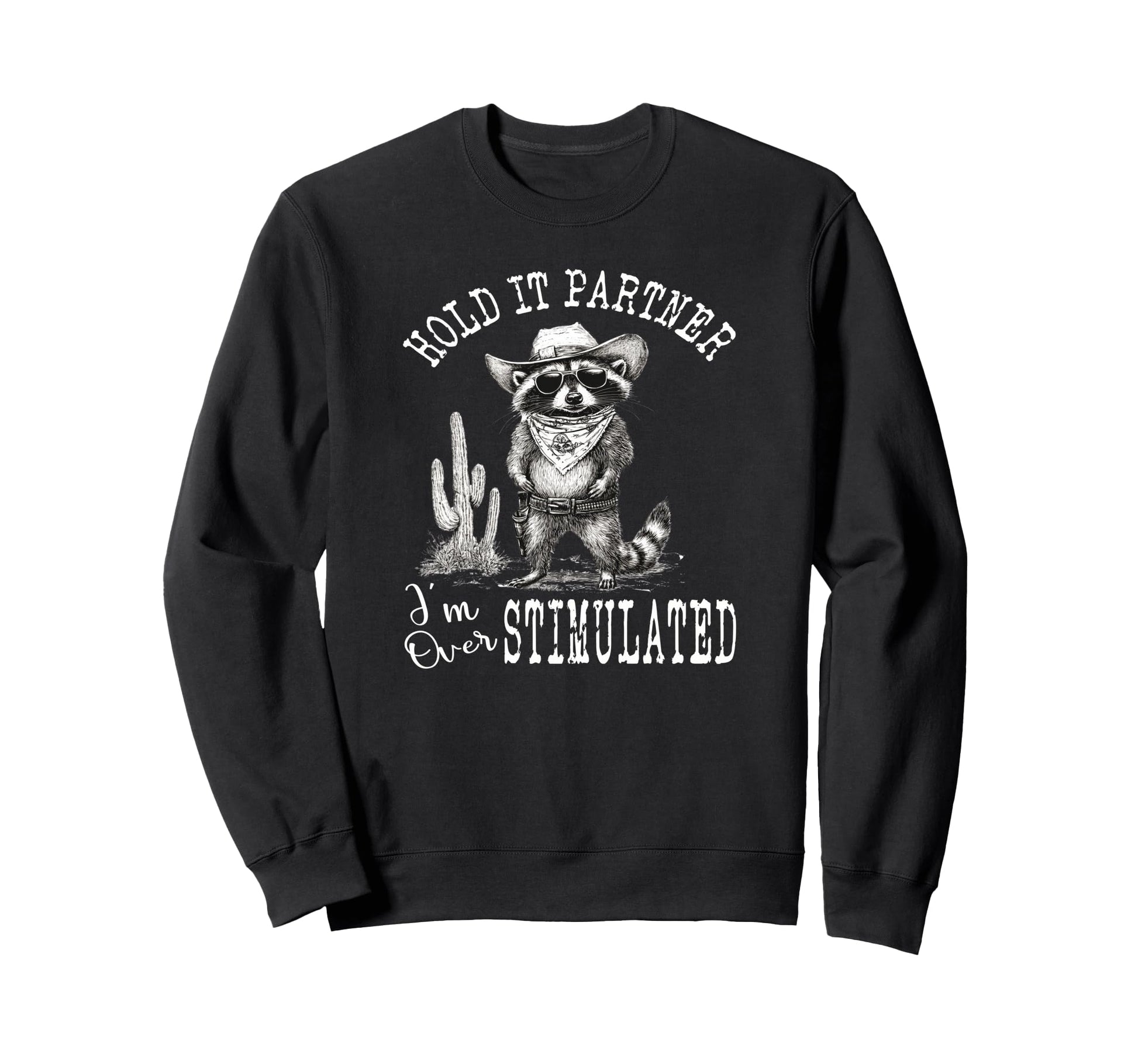 Hold It Partner Im Over Sweatshirt - Casual Everyday Wear Unisex - T-Shirt, Sweatshirt, Hoodie