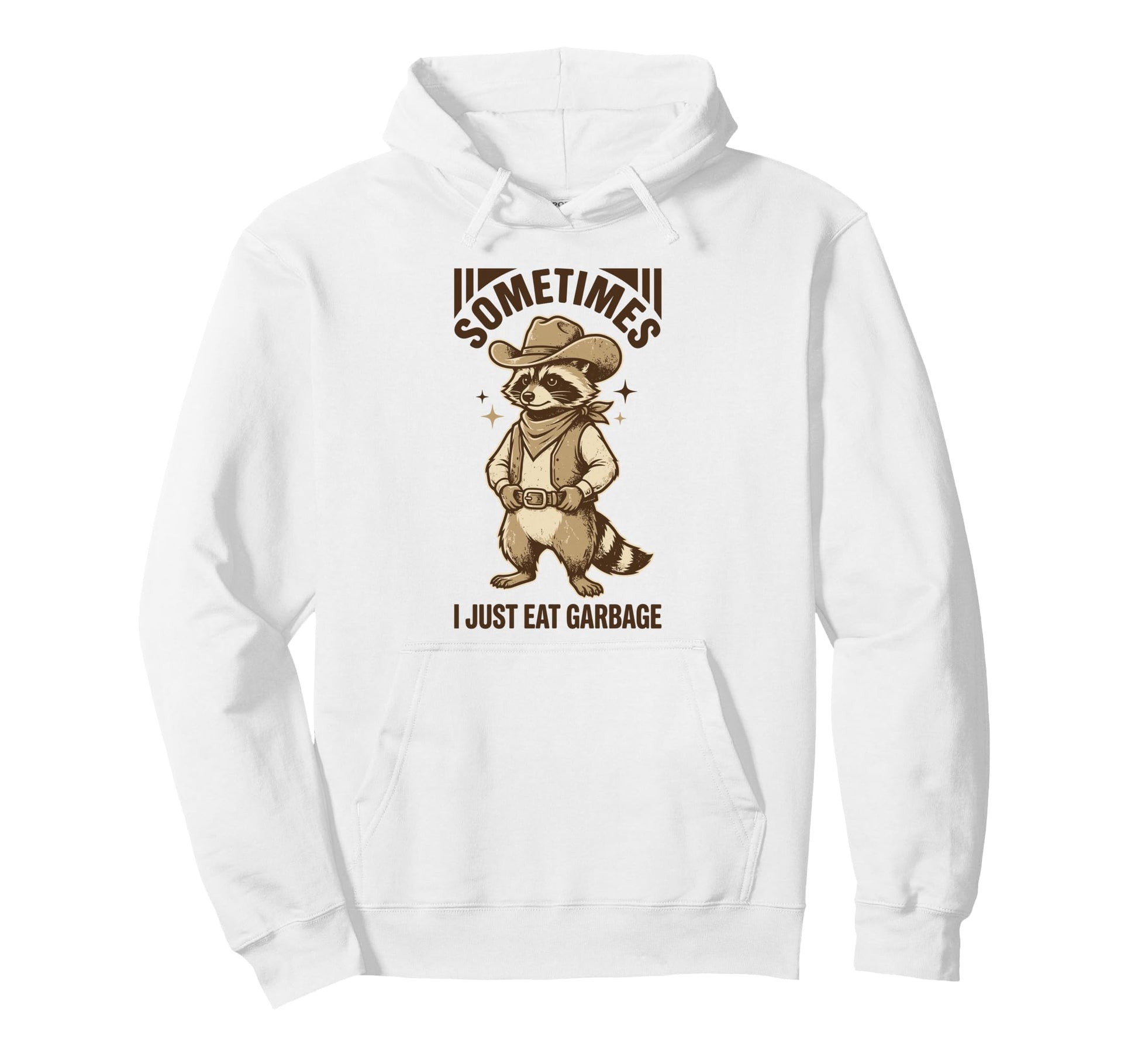 Sometimes I Just Eat Garbage Cowboy Hoodie - Fun Novelty Design Unisex - T-Shirt, Sweatshirt, Hoodie