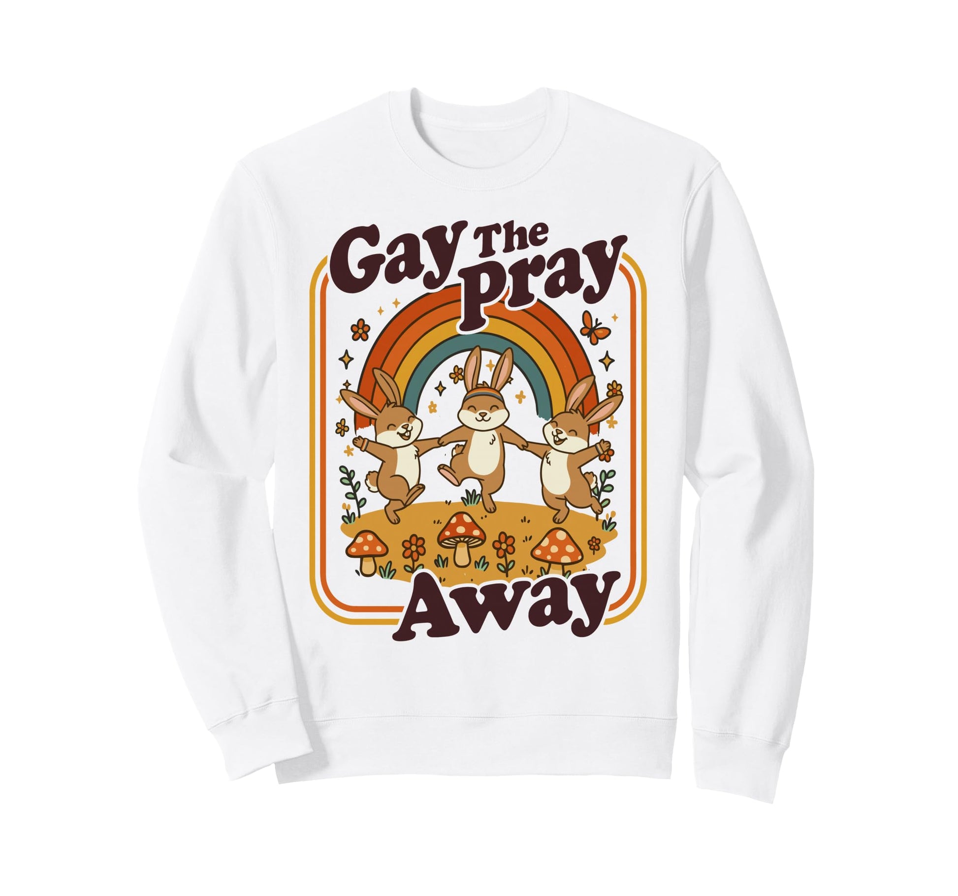 Gay Pray Away Funny Queer Rabbits Sweatshirt - Custom Art Print Unisex - T-Shirt, Sweatshirt, Hoodie