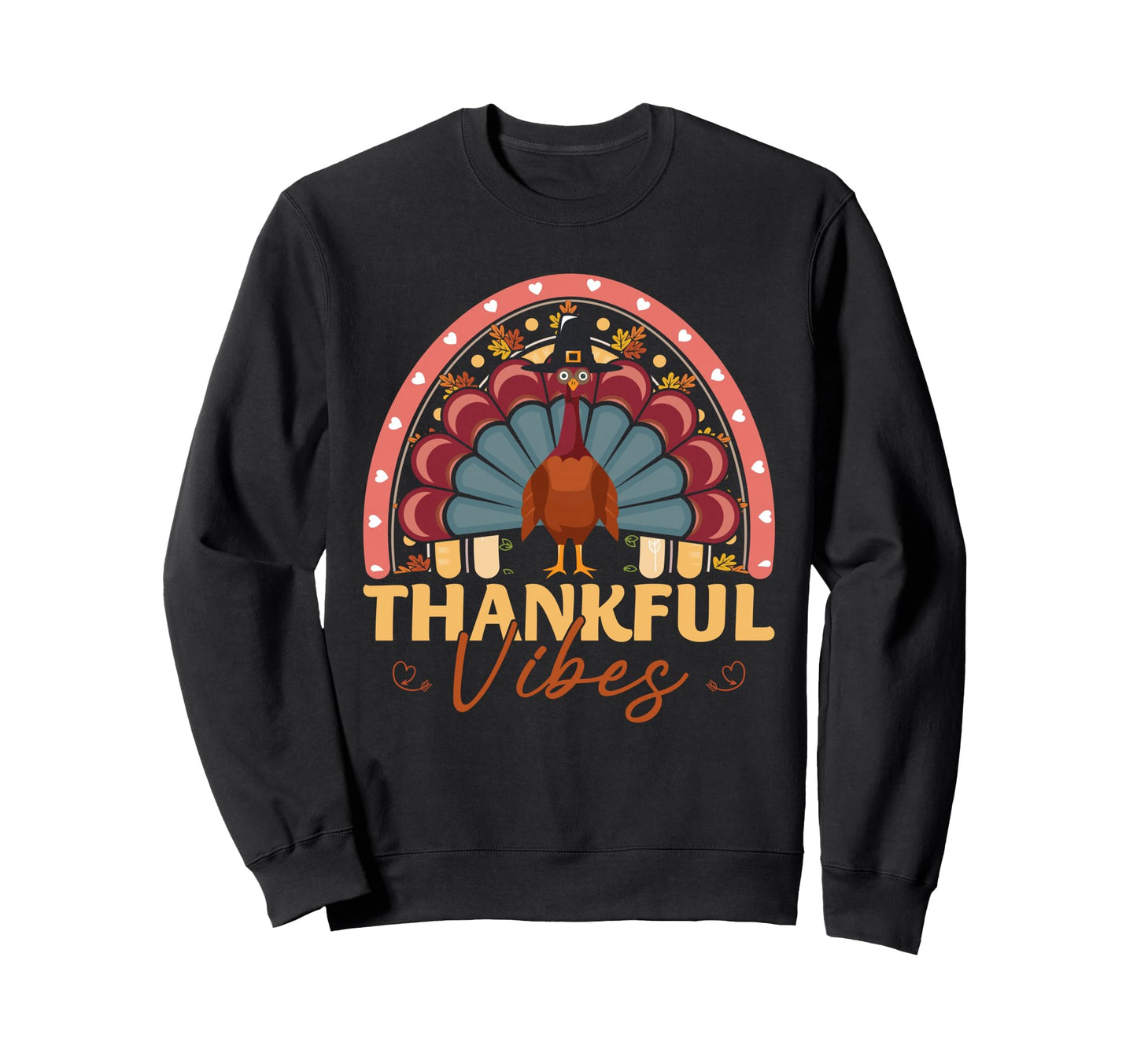 Thankful Vibes Funny Turkey Sweatshirt - Casual Everyday Wear Men Women - T-Shirt, Sweatshirt, Hoodie
