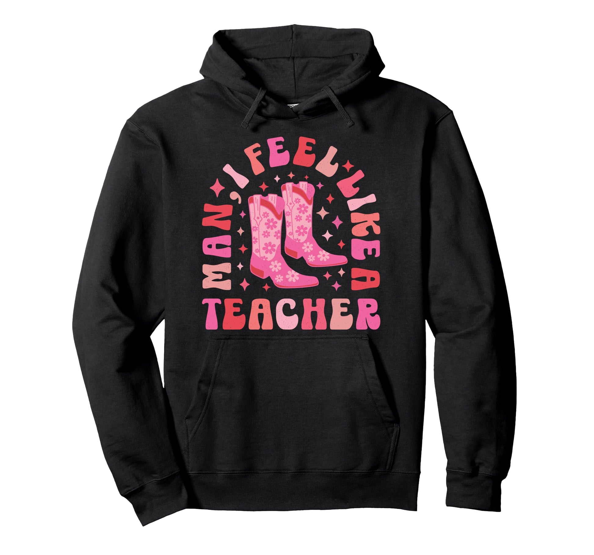 I Feel Like Teacher Western Teacher Hoodie - Unique Graphic for Adults - T-Shirt, Sweatshirt, Hoodie