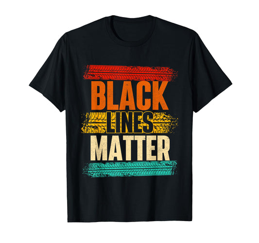 Black Lines Matter Car Lover Auto T-Shirt - Casual Everyday Wear Men Women - T-Shirt, Sweatshirt, Hoodie