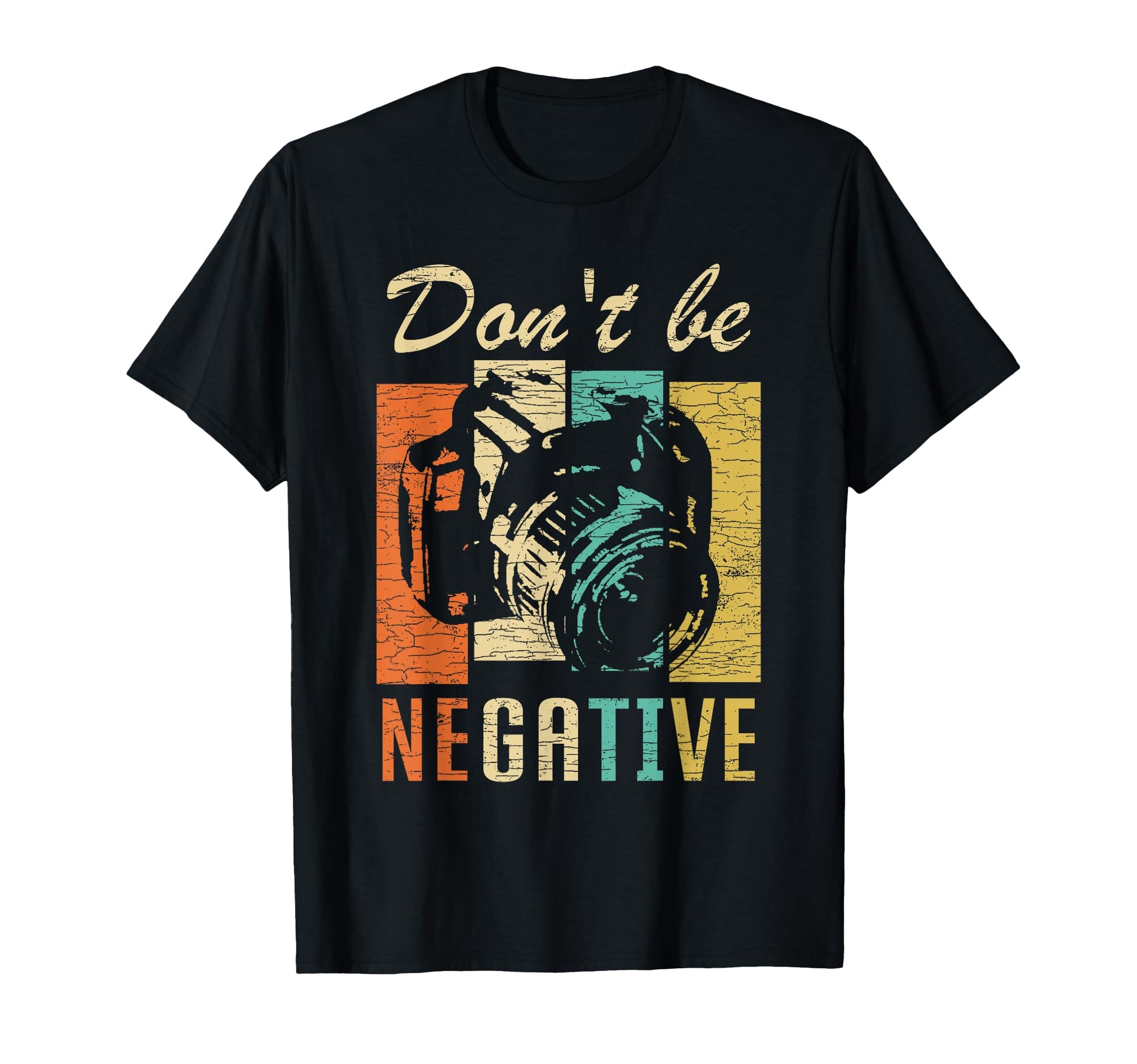 Dont Be Negative Camera Photography T-Shirt - Minimalist Print Men Women - T-Shirt, Sweatshirt, Hoodie