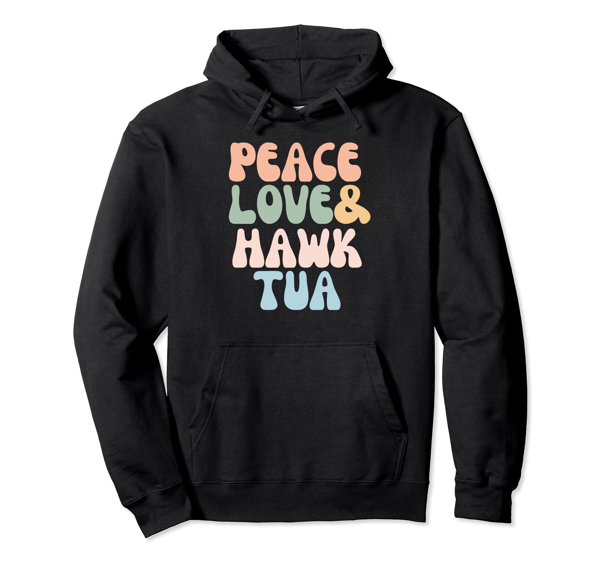Peace Love And Hawk Tua Hoodie - Streetwear Style Men Women - T-Shirt, Sweatshirt, Hoodie