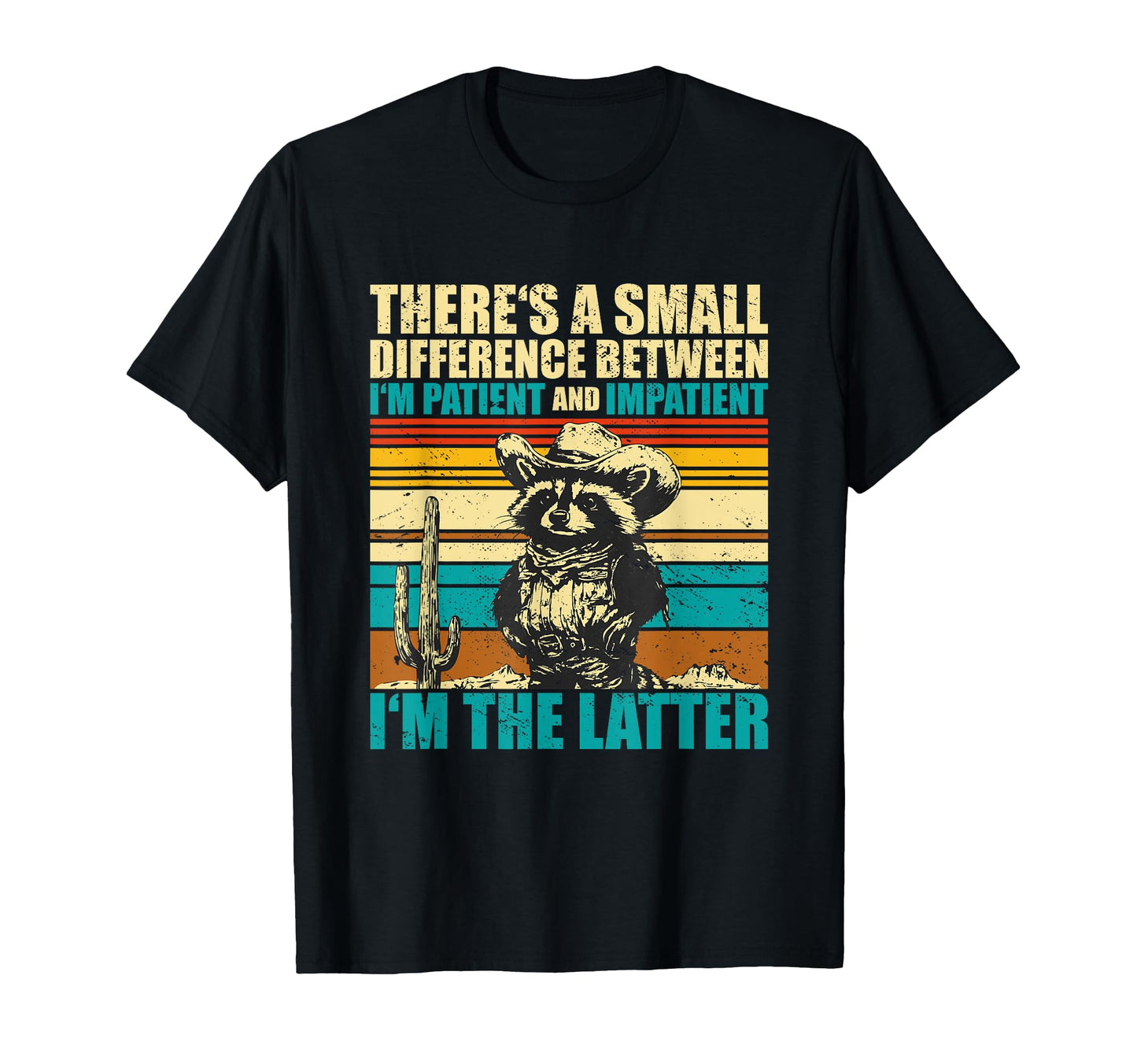 Raccoon Impatient Joke Cowboy Hat T-Shirt - Aesthetic Graphic for Adults - T-Shirt, Sweatshirt, Hoodie