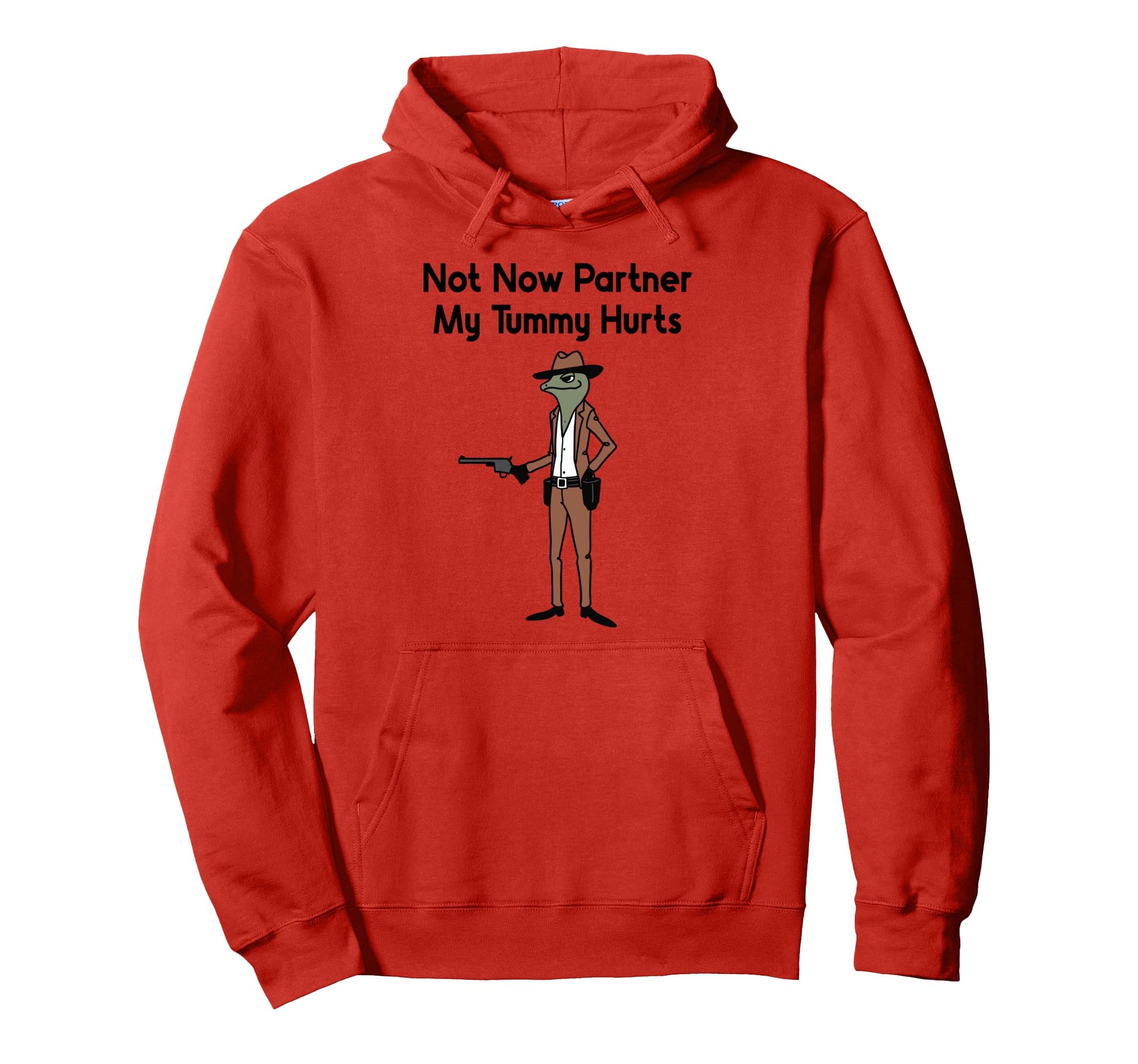 Not Now Partner My Tummy Hurts Hoodie - Fun Novelty Design for Adults - T-Shirt, Sweatshirt, Hoodie