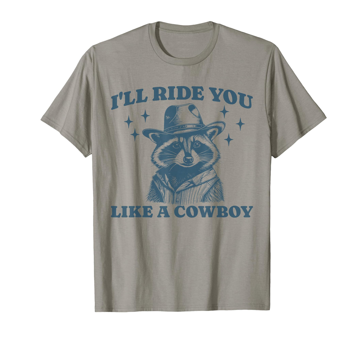 Funny Raccoon Meme Ride You Like T-Shirt - Minimalist Print Men Women - T-Shirt, Sweatshirt, Hoodie