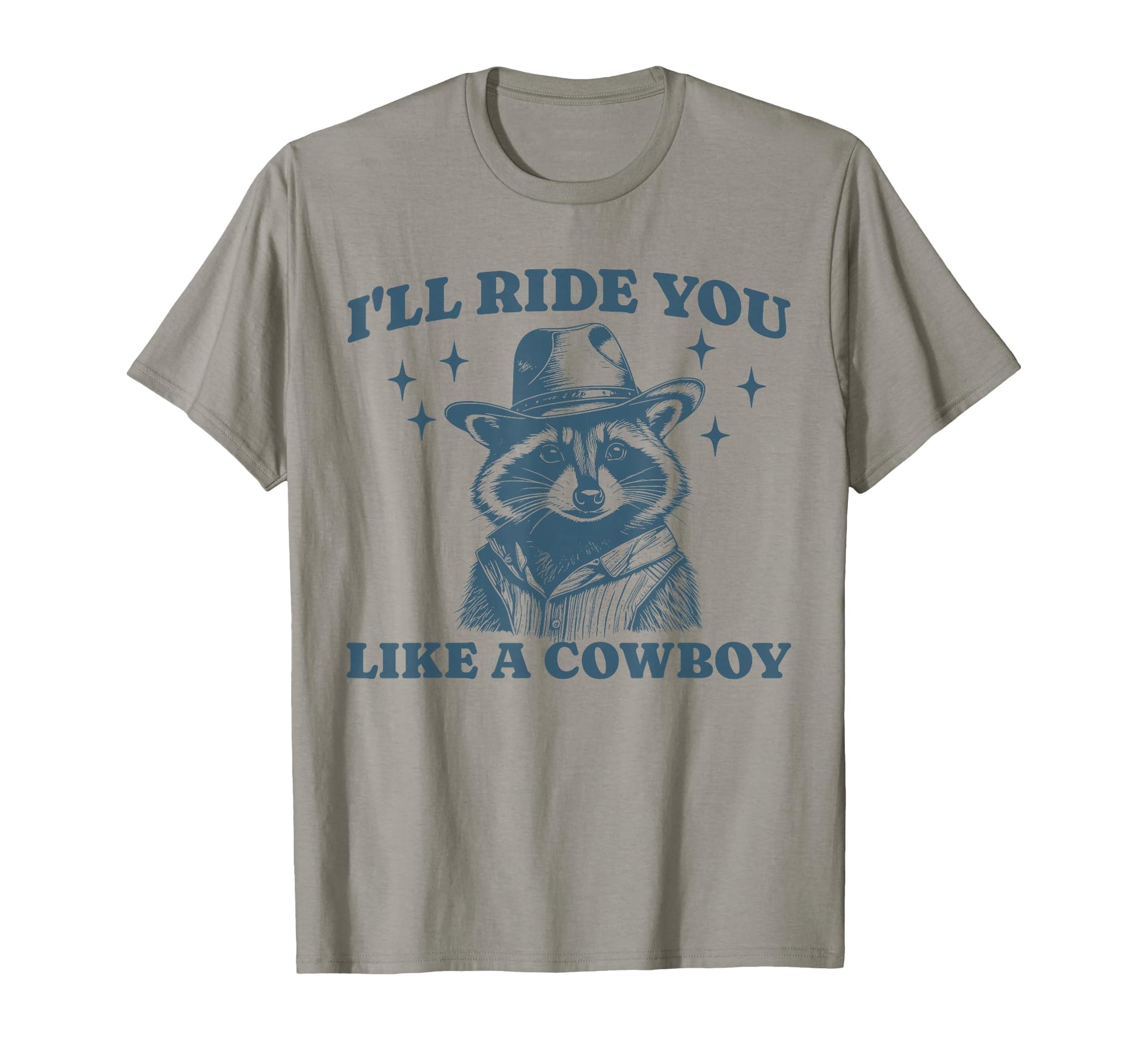 Funny Raccoon Meme Ride You Like T-Shirt - Minimalist Print Men Women - T-Shirt, Sweatshirt, Hoodie