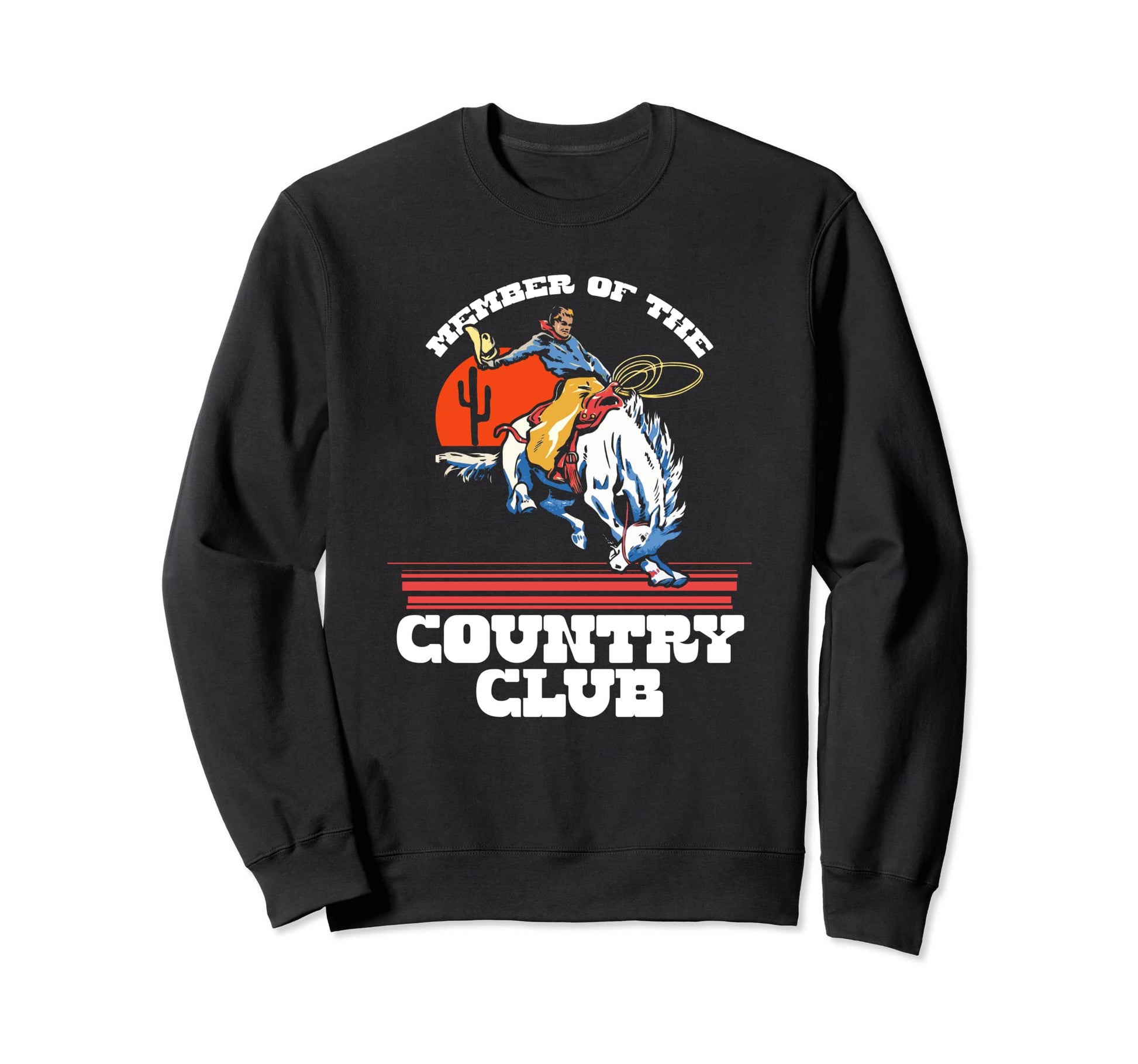 Member Country Club Rodeo Cowboy Sweatshirt - Streetwear Style Men Women - T-Shirt, Sweatshirt, Hoodie