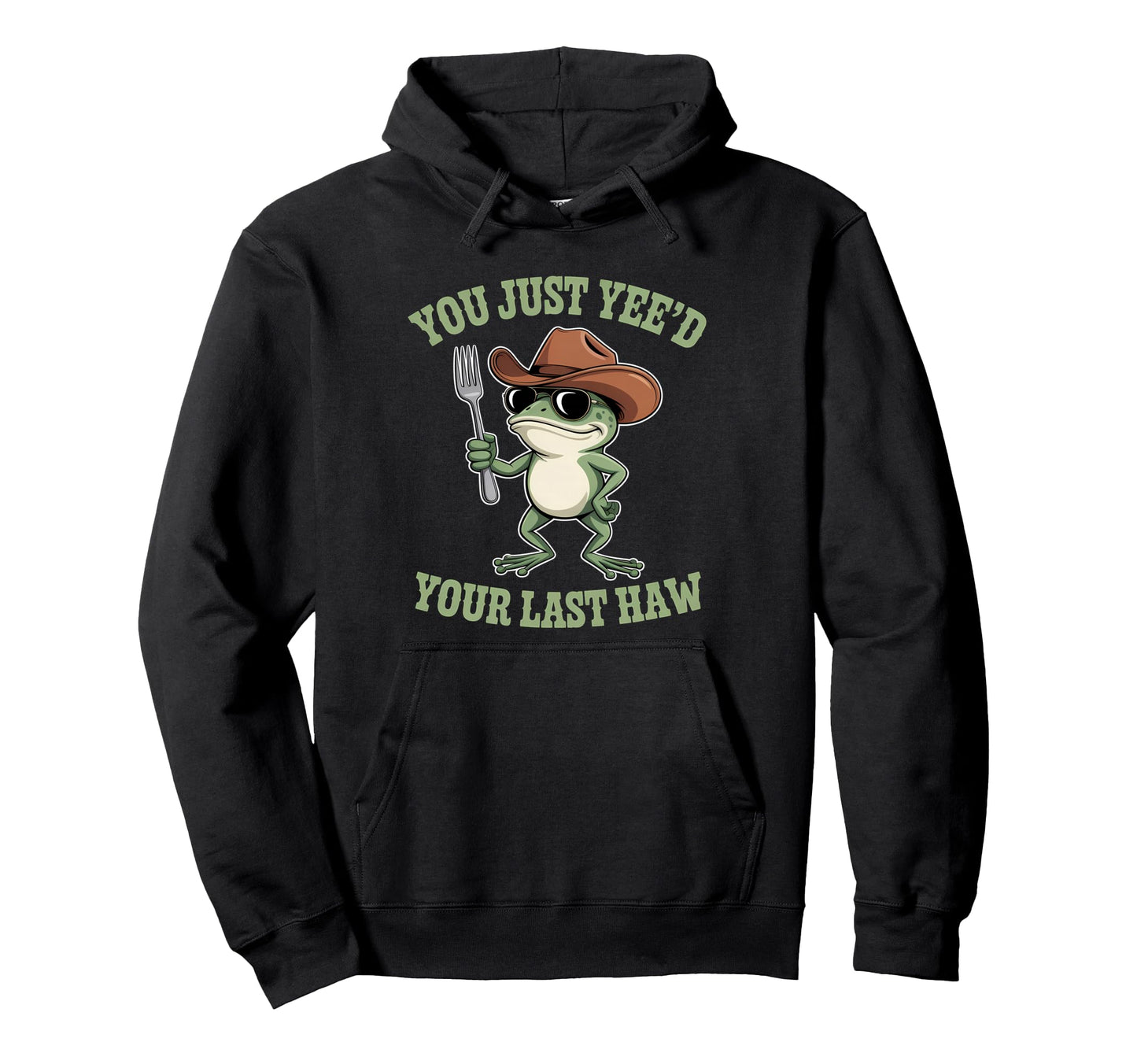 You Just Yeed Your Last Haw Funny Cowboy Hoodie - Unique Graphic Unisex - T-Shirt, Sweatshirt, Hoodie