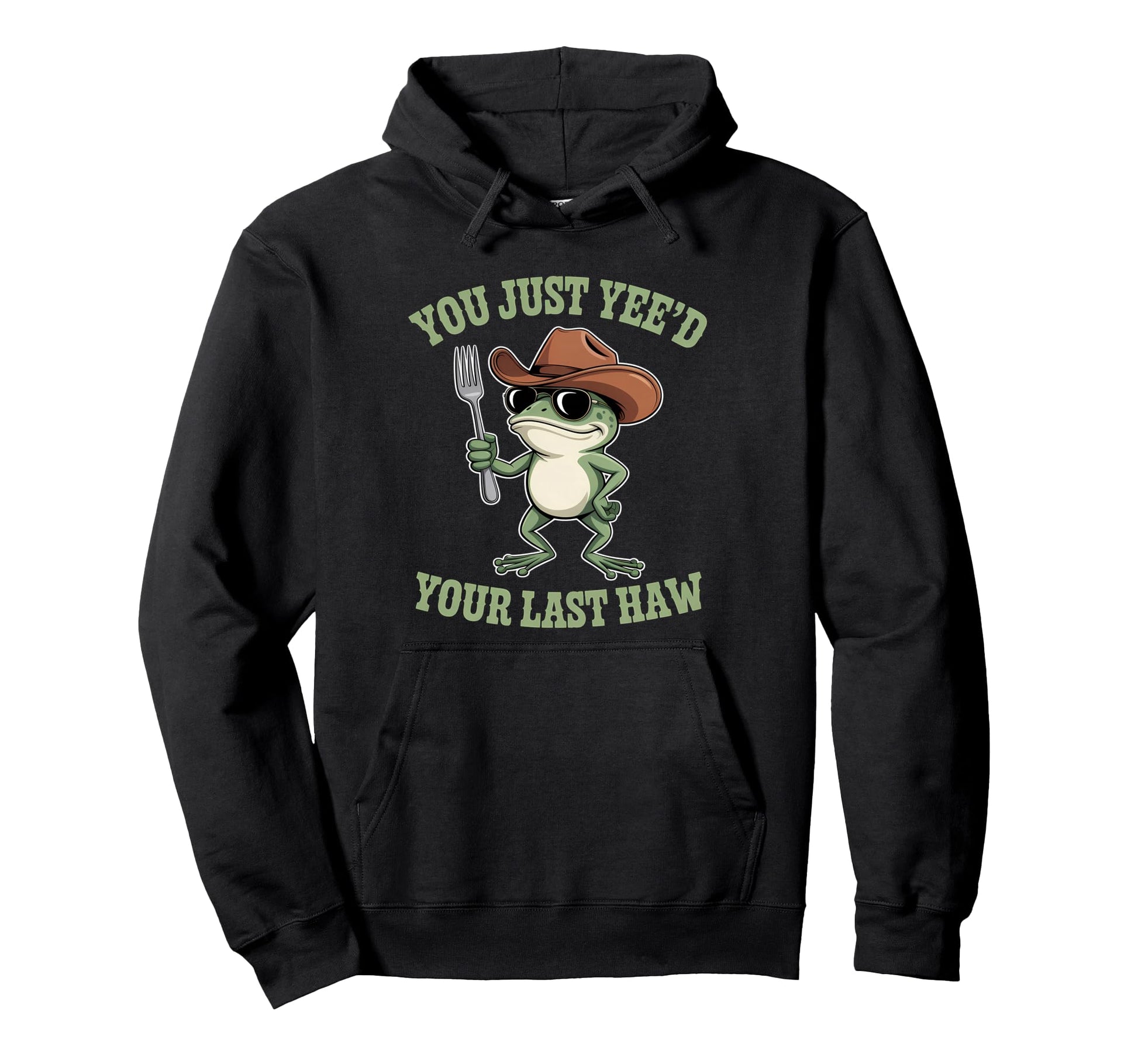 You Just Yeed Your Last Haw Funny Cowboy Hoodie - Unique Graphic Unisex - T-Shirt, Sweatshirt, Hoodie