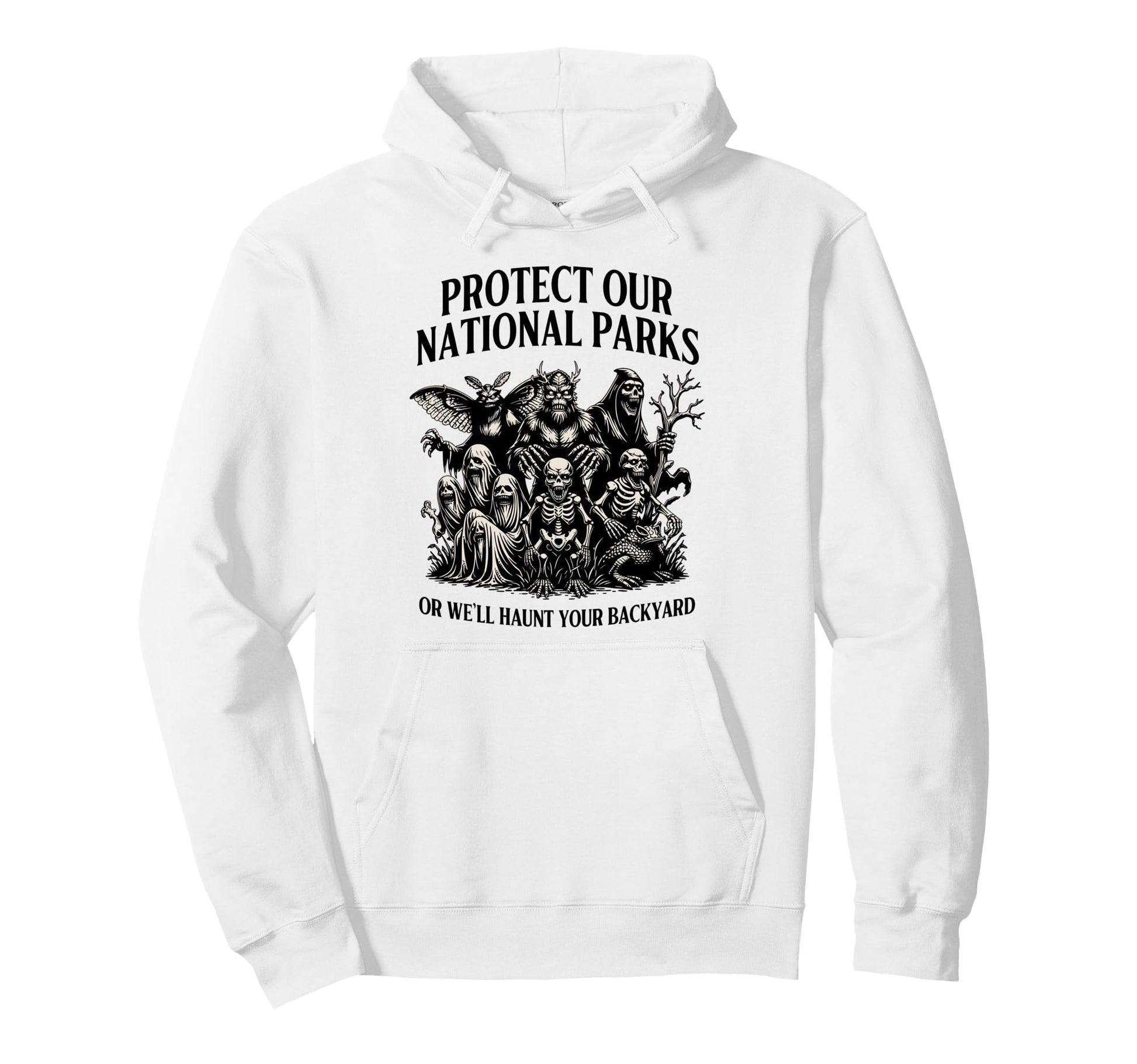 Protect Our National Parks Or Well Haunt Hoodie - Trendy Graphic Men Women - T-Shirt, Sweatshirt, Hoodie