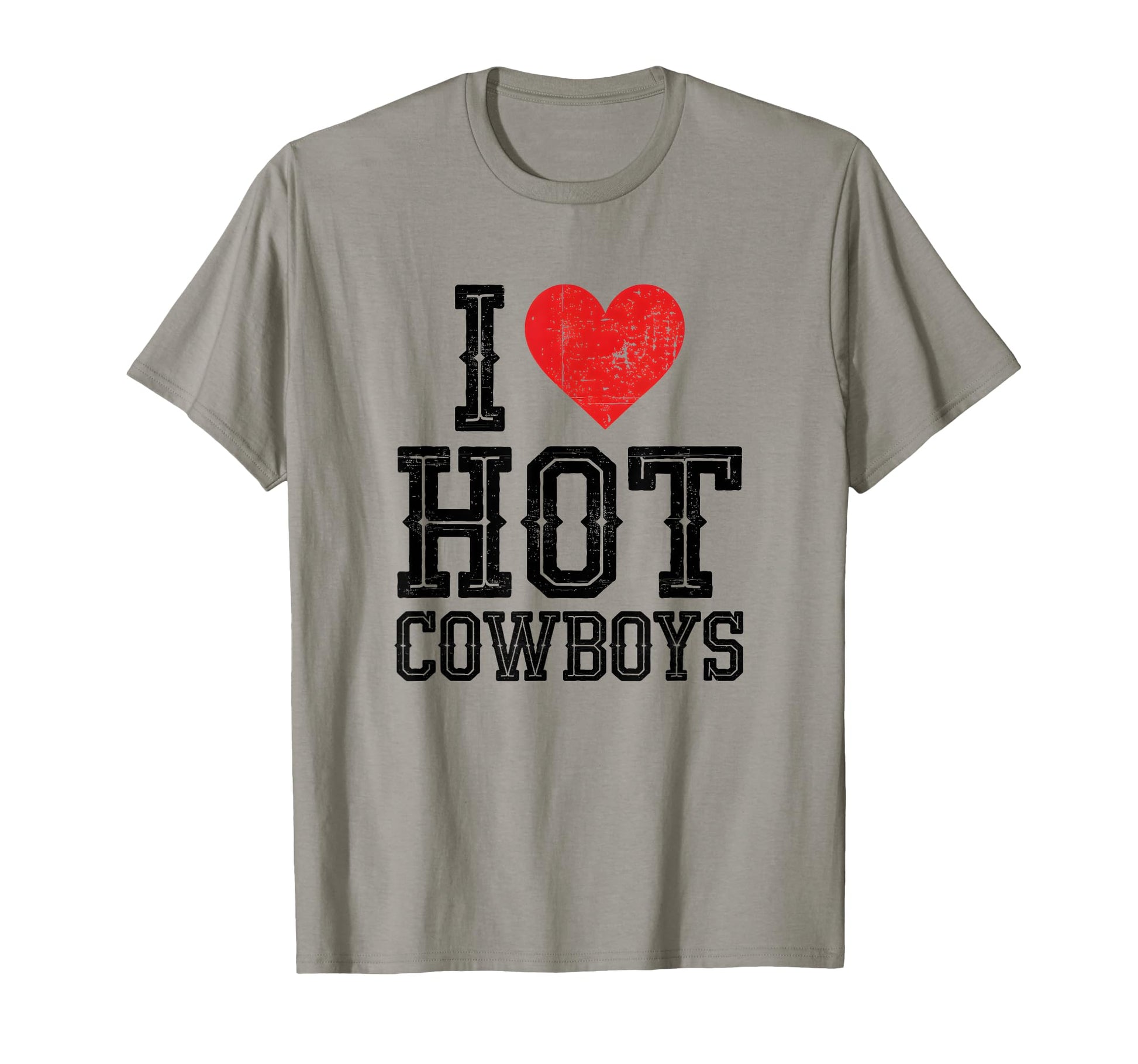 I Love Hot Cowboys Country Western T-Shirt - Fun Novelty Design for Adults - T-Shirt, Sweatshirt, Hoodie