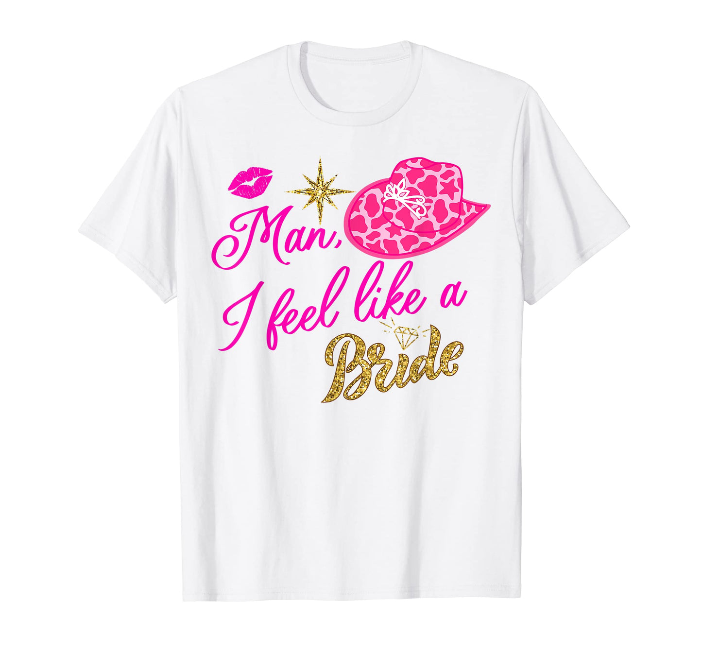 I Feel Like Bride Cowboy Hat Western T-Shirt - Unique Graphic for Adults - T-Shirt, Sweatshirt, Hoodie