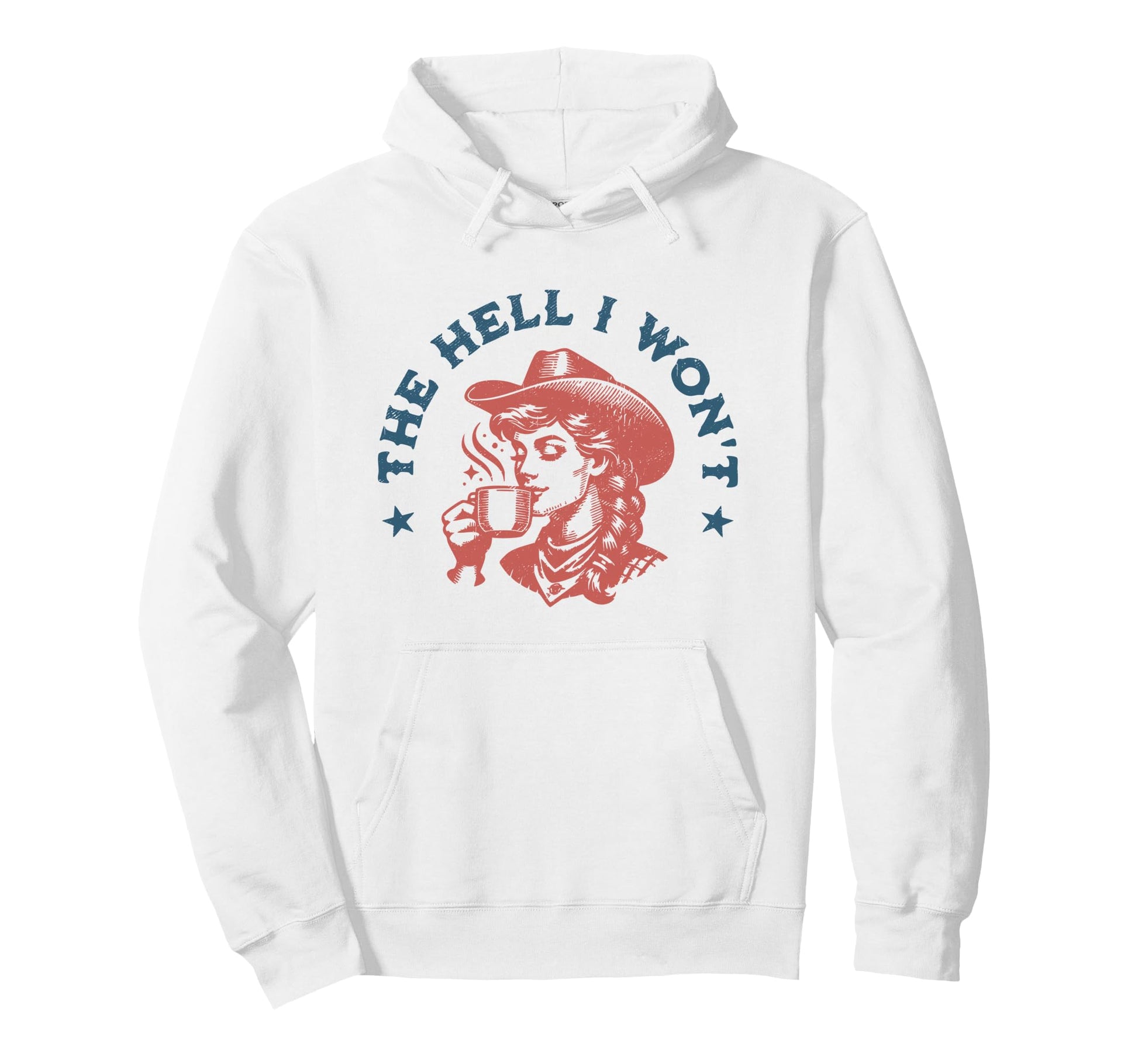 Hell I Wont Cowboy Hat Country Coffee Hoodie - Unique Graphic for Adults - T-Shirt, Sweatshirt, Hoodie