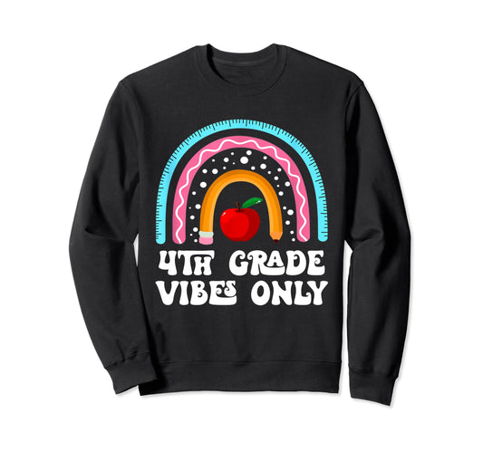 4Th Grade Vibes Only Rainbow Back To Sweatshirt - Aesthetic Graphic Unisex - T-Shirt, Sweatshirt, Hoodie