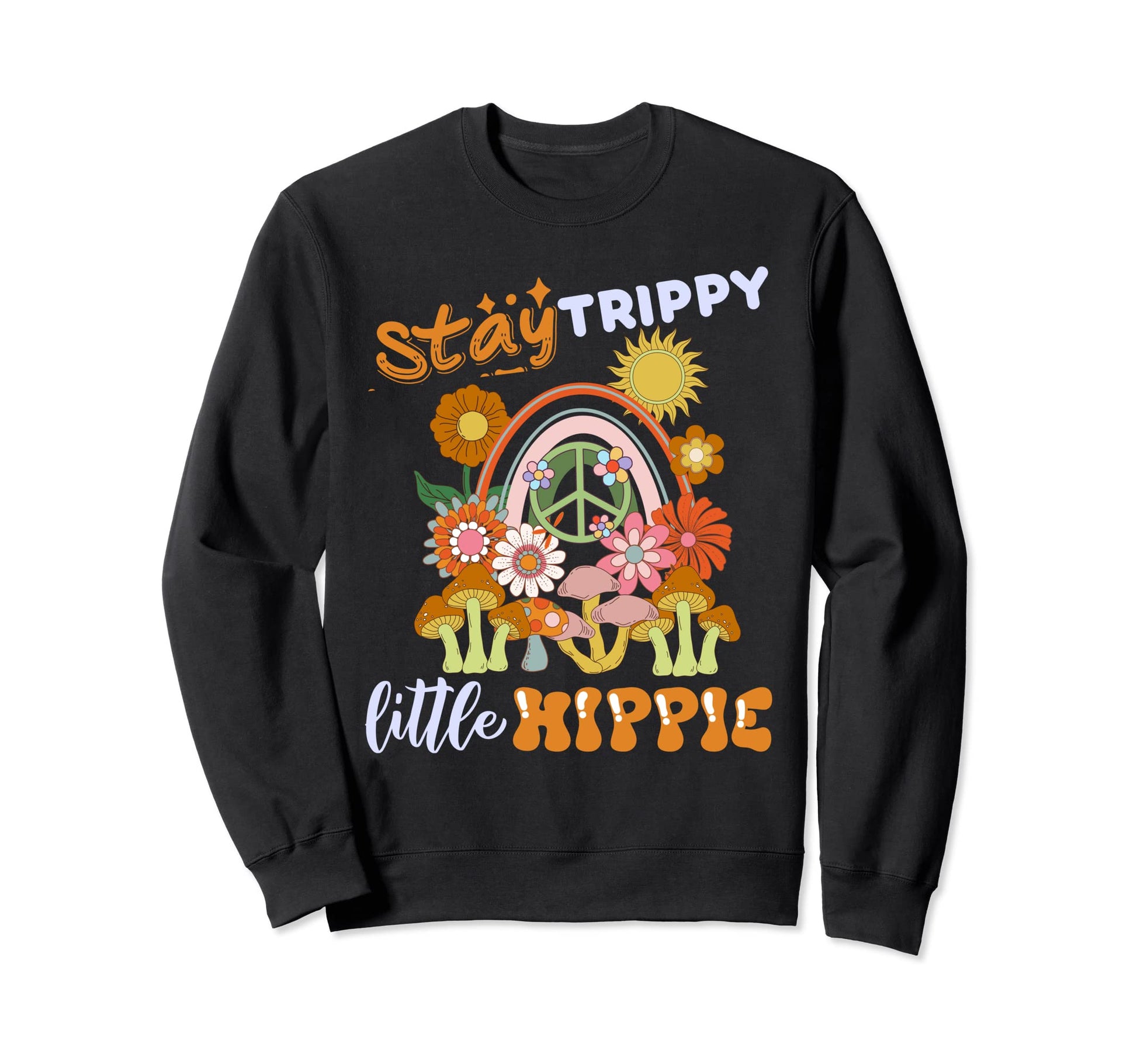 Stay Trippy Little Hippie 60S 70S Peace Sweatshirt - Unique Graphic Unisex - T-Shirt, Sweatshirt, Hoodie