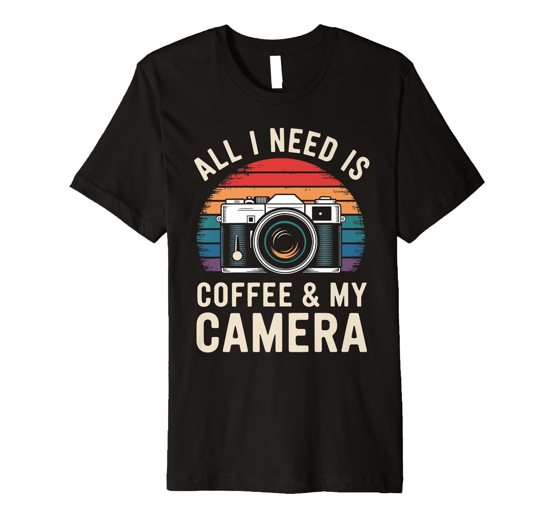 All I Need Is Coffee My Camera T-Shirt - Aesthetic Graphic Unisex - T-Shirt, Sweatshirt, Hoodie