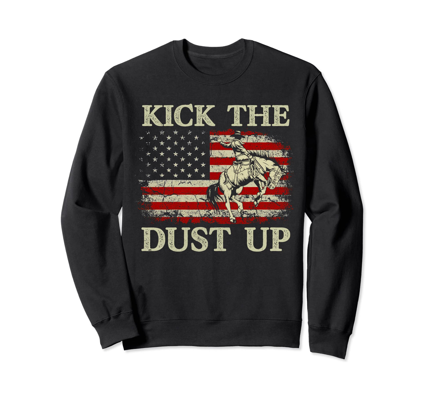 Kick Dust Up Cowboy Riding Horse Sweatshirt - Casual Everyday Wear Unisex - T-Shirt, Sweatshirt, Hoodie