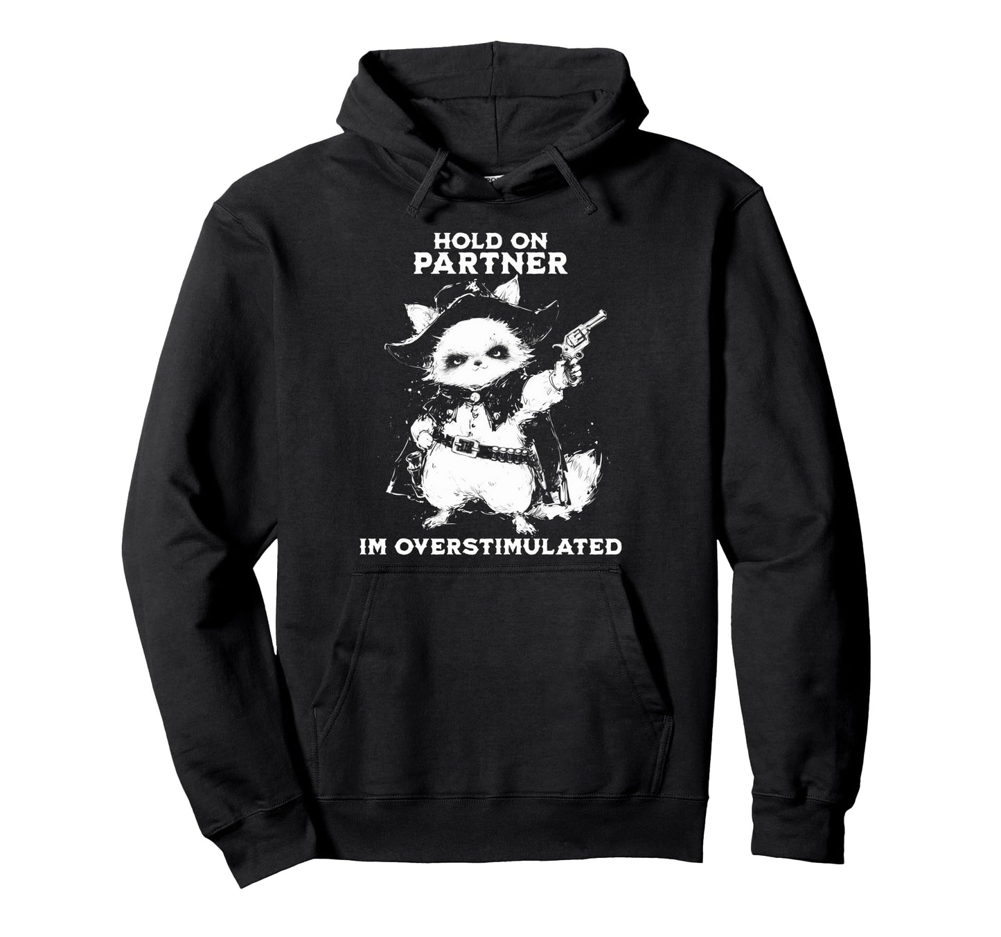 Hold Partner Im Overstimulated Hoodie - Casual Everyday Wear for Adults - T-Shirt, Sweatshirt, Hoodie