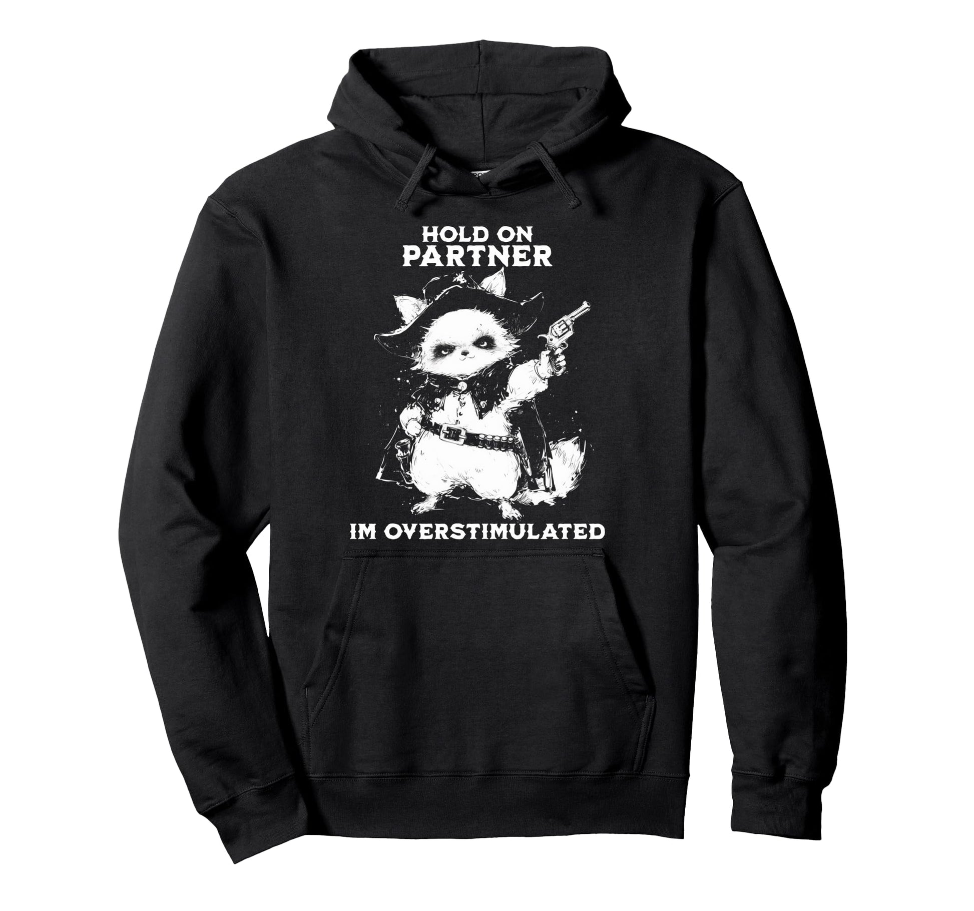 Hold Partner Im Overstimulated Hoodie - Casual Everyday Wear for Adults - T-Shirt, Sweatshirt, Hoodie