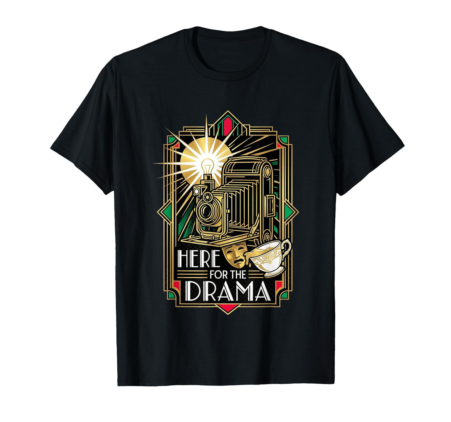 Here Drama Camera Art Deco Theatrical T-Shirt - Casual Everyday Wear Unisex - T-Shirt, Sweatshirt, Hoodie