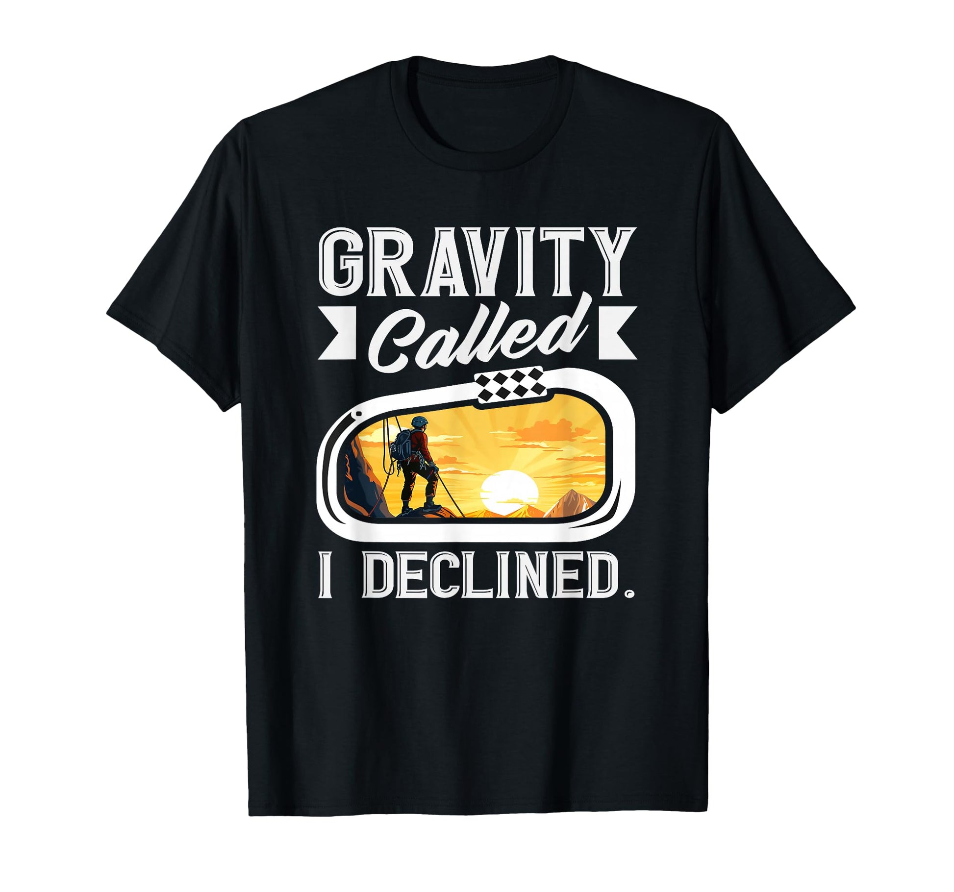 Gravity Called I Declined Funny Rock T-Shirt - Custom Art Print Unisex - T-Shirt, Sweatshirt, Hoodie