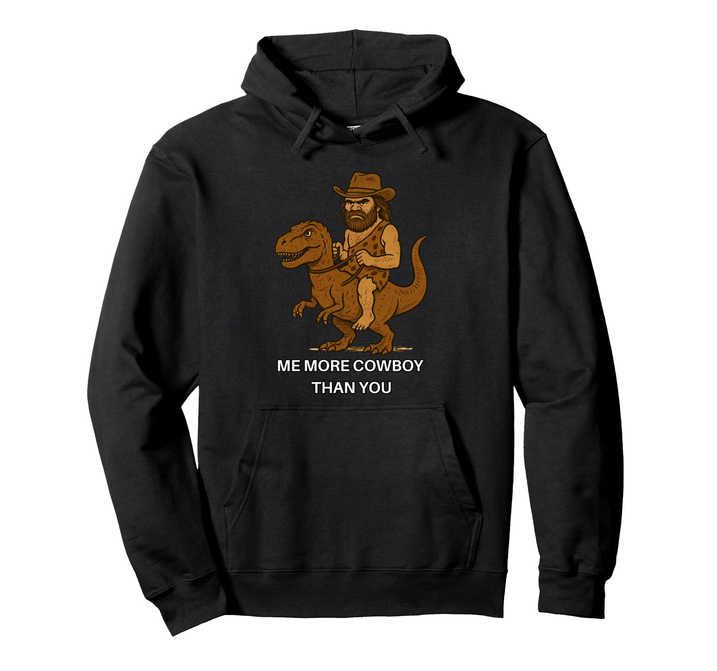 Caveman Cowboy Me More Cowboy Than You Meme Hoodie - Novelty Apparel Unisex - T-Shirt, Sweatshirt, Hoodie