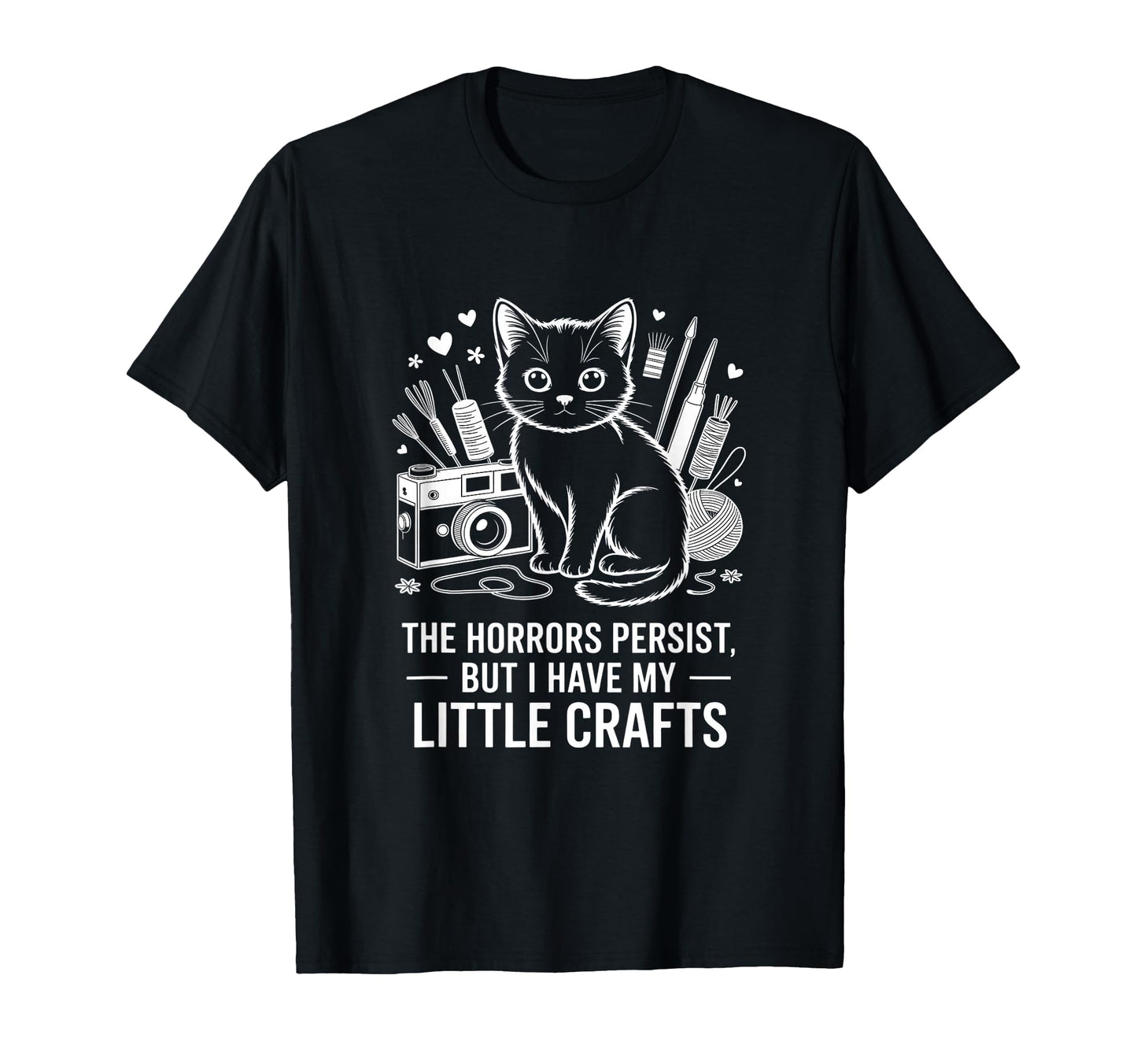 Funny Horrors Persist But I Have My Little T-Shirt - Unique Graphic Unisex - T-Shirt, Sweatshirt, Hoodie