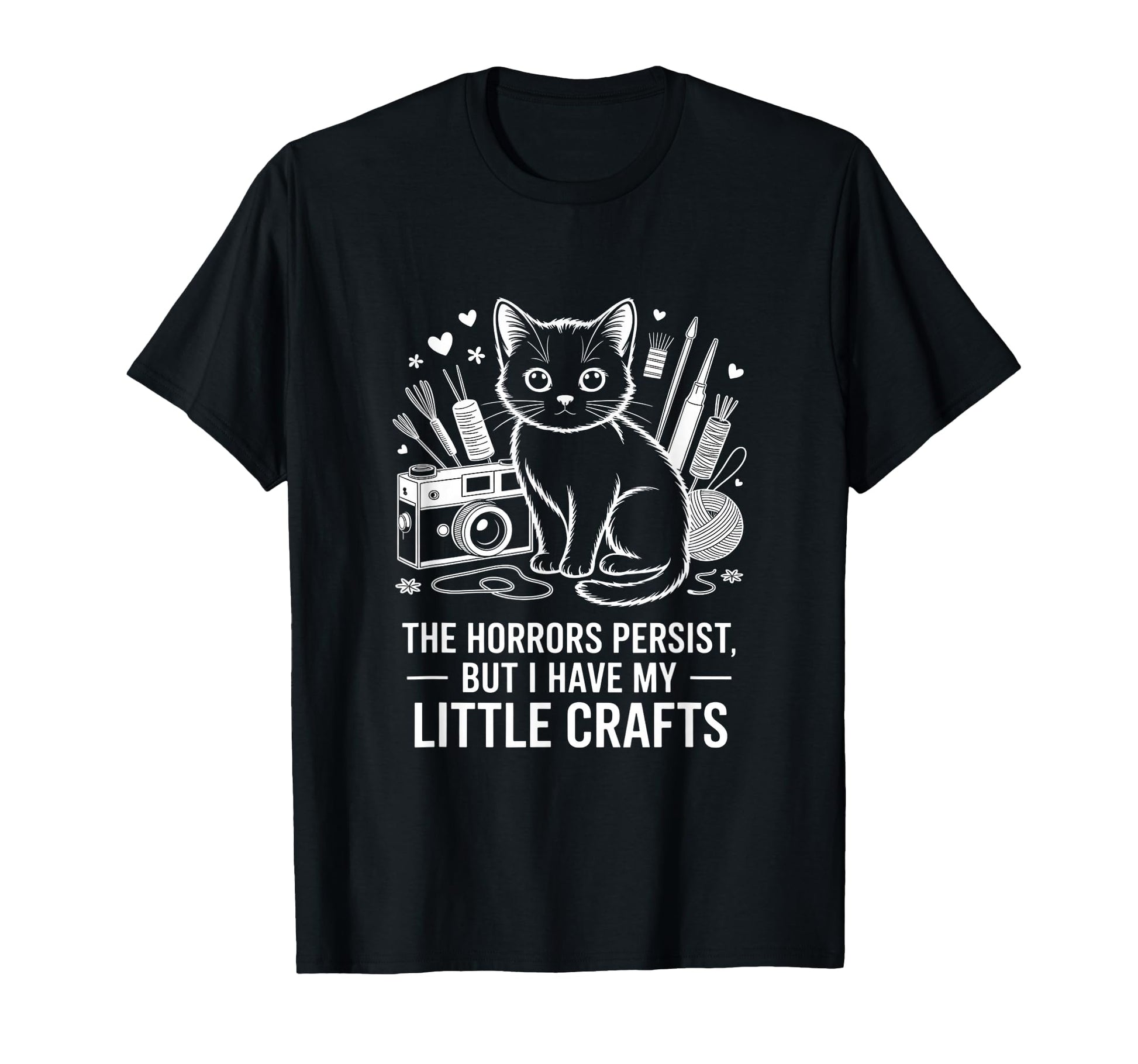 Funny Horrors Persist But I Have My Little T-Shirt - Unique Graphic Unisex - T-Shirt, Sweatshirt, Hoodie