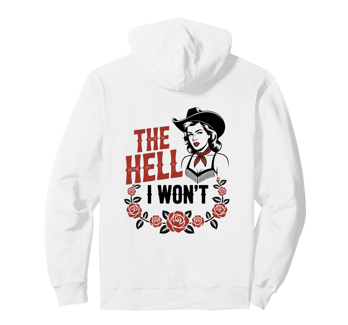Hell I Wont Funny Cowgirl Country Hoodie - Novelty Apparel Men Women - T-Shirt, Sweatshirt, Hoodie